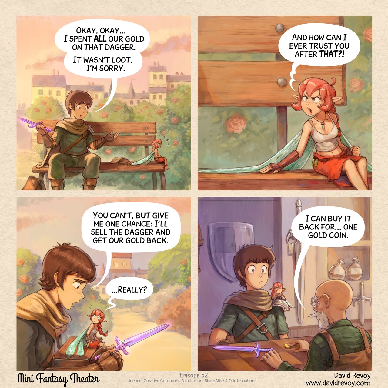 A comic in four panels.

Panel 1. The adventurer and pink fairy sit on an old wooden bench in a city square, under the sunset light. The adventurer looks guilty while the fairy sits with crossed arms, furious and turned away from him.  
Adventurer: "Okay, okay... I spent ALL our gold on that dagger. It wasn't loot. I'm sorry."

Panel 2. The Pink Fairy turns back, angry:  
Pink fairy: "And how can I ever trust you after THAT?!"

Panel 3. The adventurer feels sincerely sorry and sad while watching in his hand the purple epic dagger. The pink fairy watches him with wide eyes, pleasantly surprised.  
Adventurer: "You can't, but give me one chance: I'll sell the dagger and get our gold back."  
Pink fairy: "...Really?"

Panel 4. Inside the shop, the adventurer places the purple epic dagger on the counter. The merchant pushes a single coin across toward them. Both the adventurer and pink fairy stare in disbelief.  
Merchant: "I can buy it back for... one gold coin."


