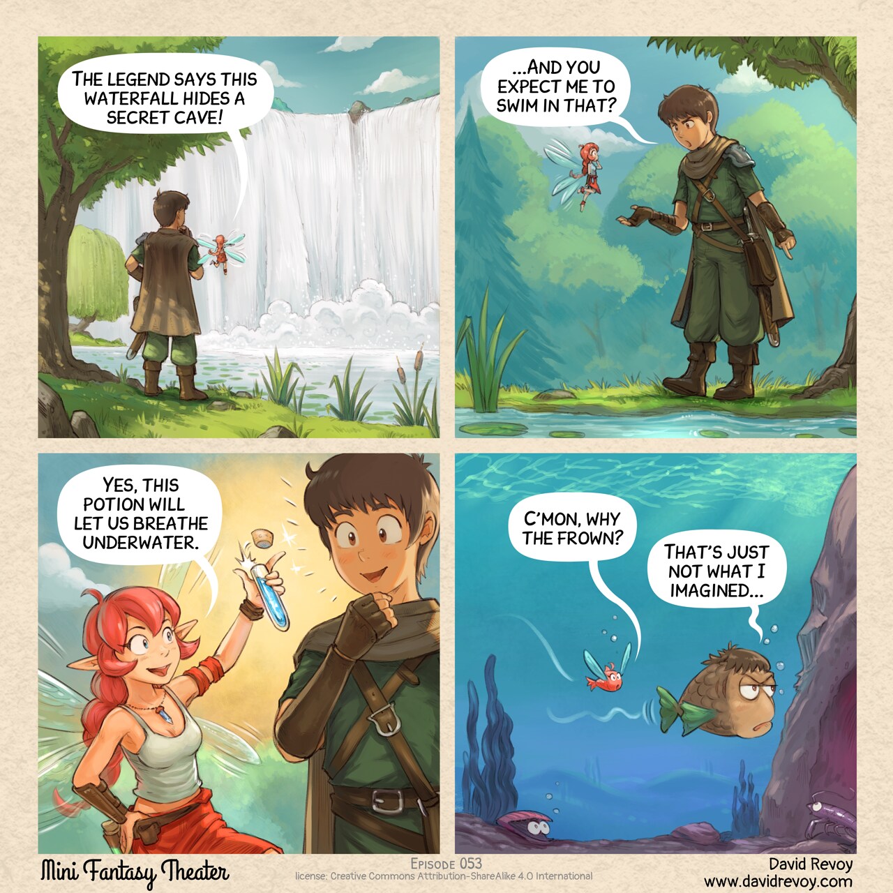 A comic in four panels:

Panel 1. The Adventurer and the Pink Fairy stand in front of a massive waterfall, deep within a dark forest.  
Pink Fairy: "The legend says this waterfall hides a secret cave!"

Panel 2. The Adventurer looks skeptical and upset as he points the water's edge.  
Adventurer: "..And you expect me to swim in that?"

Panel 3. The Pink Fairy happily holds up a small blue potion that she opens with her thumb. The Adventurer is now enthusiast to try it.  
Pink Fairy: "This will potion let us breathe underwater."

Panel 4. Underwater: two fish—one themed for the first in the Pink Fairy's colors, the other in the Adventurer's colors. They swim nearby. He looks bored and a bit upset.  
Fish (Pink Fairy): "C'mon, why the frown?"  
Fish (Adventurer): "That's just not what I imagined..."

