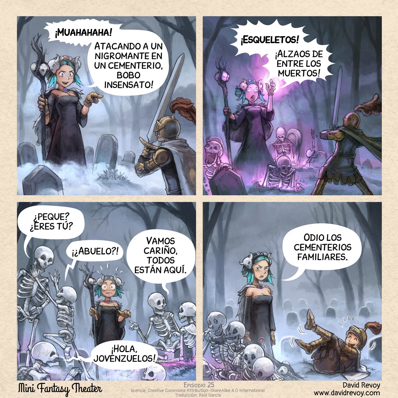 # Graveyard Surprise (Halloween Special)
A short comic strip in four panels:  

Panel 1. In a misty, night‑time graveyard, among the cold stones of long‑abandoned graves, a beautiful young necromancer stands majestically with her staff. She faces a knight serious about engaging in a fight.  
Necromancer: Muahahaha! Attacking a necromancer in a graveyard, you clueless fool!  

Panel 2. The necromancer raises her staff and arms, casting a spell that spreads luminous effects across the ground around her. Skeletons emerge from the graves.  
Necromancer: Skeletons! Rise from the dead!  

Panel 3. The skeletons look at each other, some pat each other on the back, others hug, seemingly unaware of the necromancer's presence. A mix of disbelief and excitement ripples through them. In the background, the necromancer makes a horrified face: this isn’t the result she expected.  
Skeleton 1 (an adult): Hey, kiddo? Is that you?  
Skeleton 2 (a smaller one): Grandpa?!  
Skeleton 3 (holding another’s hand like a lover): Come along, love, everyone's here.  
Skeleton 4 (an elderly one, clutching its back): Hello, youth!  

Panel 4. The necromancer is disgraced and her arms droop. The five skeletons now huddle together, arms intertwined. The knight roll on the floor laughing at the necromancer’s crushing failure.  
Necromancer: I hate tiny family graveyards.  
