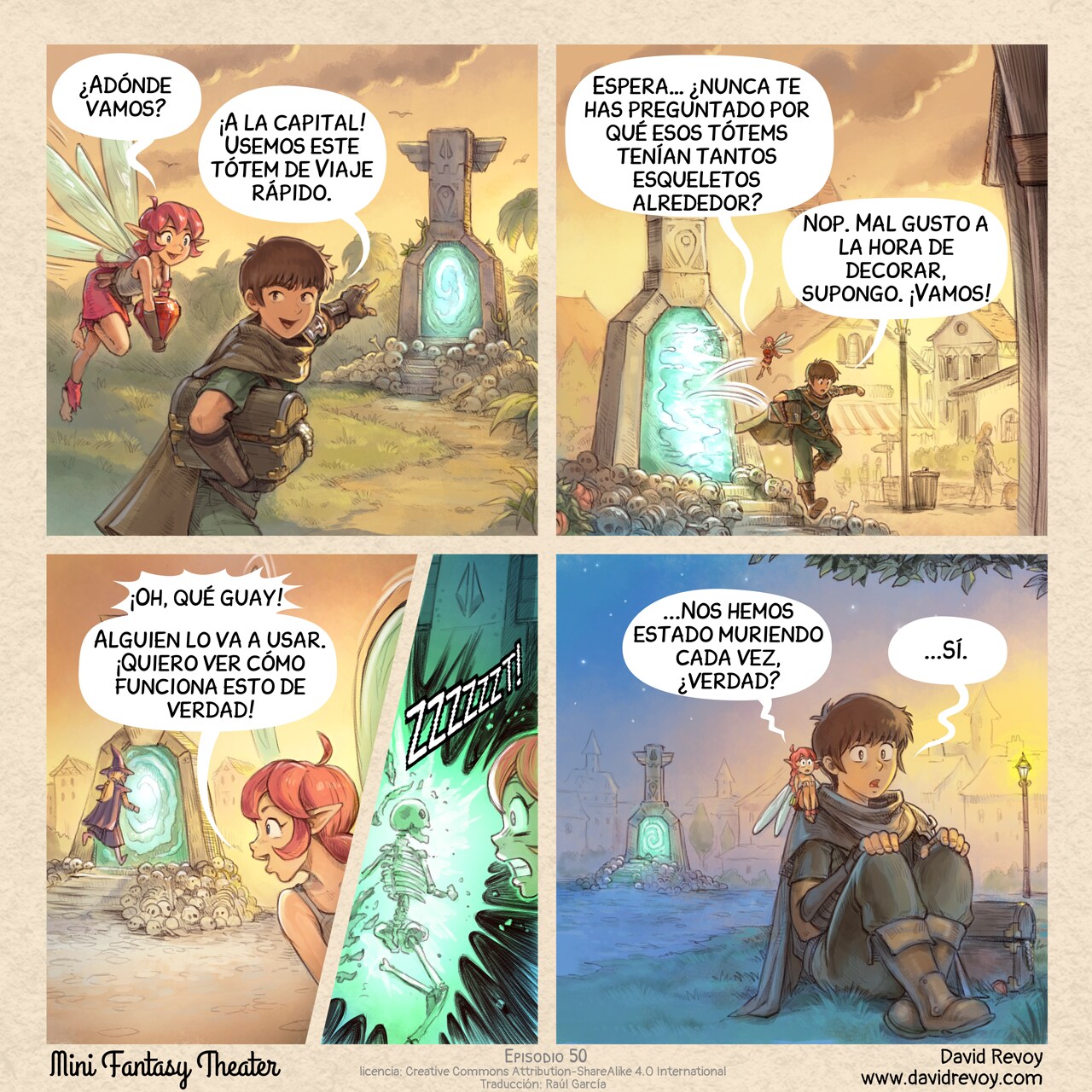 A comic in four panels:

Panel 1. In the jungle, late in the day, the adventurer and the pink fairy walk to a stone totem with an active portal. Skeletons are plenty around the little stair that lead to the device. They looted a treasure, they are enthusiasting and happy.  
Pink Fairy: "Where are we going?"  
Adventurer: "The capital! Let's use this Fast Travel Totem."

Panel 2. Shot of an identical totem in town. The pink fairy and adventurer jumps out of the Fast Travel totem's portal. She studies the device.  
Pink Fairy: "Wait... you never wondered why those Totems had so many skeletons around?"  
Adventurer: "Nope. Bad taste in decoration, I guess. Come on!"

Panel 3. A blonde mage with a pointy hat in violet runs to the portals. The pink fairy is happy.  
Pink Fairy: "Oh neat! Someone will use it. I want to see how this actually works!"  
* Panel (insert): The elf becomes a skeleton in a big sparks of electricity on hitting the portal. The fairy is in shock.  
Sound effect: ZZZZZZZT!

Panel 4. The adventurer and fairy sit frozen in shock and horror, clutching their knees, the Fast Travel Totem visible in the background.  
Pink Fairy: "...We've been dying each time, haven't we?"  
Adventurer: "...Yeah."

