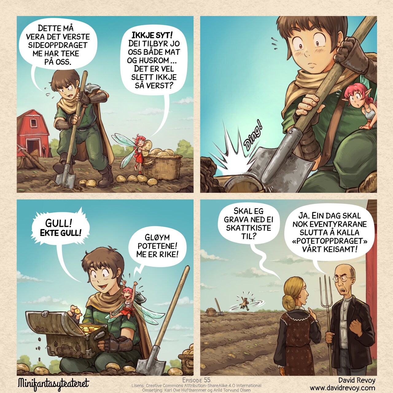 # The Potatoes Quest
A comic in four panels:

Panel 1. The adventurer and the Pink-fairy are working to harvest potatoes in a large field, a farm and the farmers in background.  
Adventurer: "That's the worst side quest we ever accepted."  
Pink-fairy: "Stop complaining! They promised us food and lodging tonight... That's something!"

Panel 2. The adventurer's hoe strikes something hard, both him and the Pink-fairy look surprised.  
Sound-Fx: "Ding!"

Panel 3. The adventurer knees near a small casket filled with gold. The two characters are delighted.  
Adventurer: "Gold! Real gold!"  
Pink-fairy: "Forget the potatoes! We're rich!" 

Panel 4. The old farmer and his wife watch the Adventurer and Pink-fairy dancing joyfully in the field, in the distance. The woman points a finger to them, asking. The farmer reply to her with determination and a hint of frustration.  
Farmer's wife: "Should I bury another treasure?"  
Farmer: "Yes. One day, adventurers will stop calling the 'Potatoes Quest' boring."  

