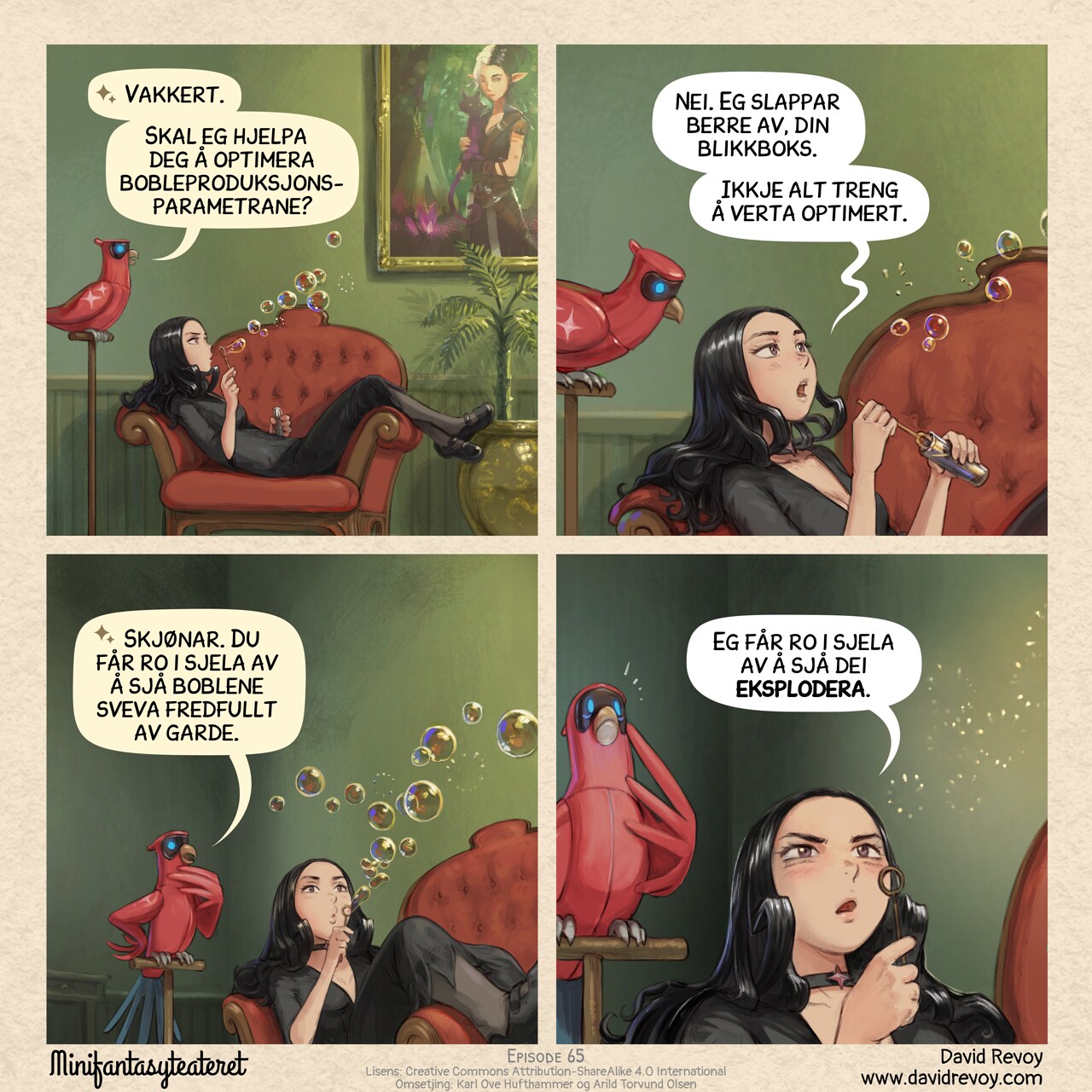 A comic in four panel

Panel 1. Cepper, the Gothic Sorceress, sits on an ornate armchair (probably in the luxuous University of Magic). Her legs dangling over the armrest. A painting on the wall, an interior plants. She blows a stream of soap bubbles, her expression focused but distant. Her Avian Intelligence Parrot perches nearby; curious.  
AI Parrot: Beautiful. Can I assist optimizing your bubble-production parameters?

Panel 2. Close up on both character, Cepper is slightly annoyed to answer, while a few more bubbles drift away and she reload with soap.  
Cepper:  No. I'm just relaxing, you tin can. Not everything needs optimization.

Panel 3. Cepper blows a new stream of bubble while the AI Parrot tries very hard to understand this human activity.  
AI Parrot: Ah, so you find relaxation in watching the bubbles float away peacefully.

Panel 4. Extreme close-up on Cepper's eyes, darker and intense while the bubbles pop in front of her eyes. The AI Parrot "get it" and feels an intense fear.  
Cepper: I find relaxation watching them explode.  
