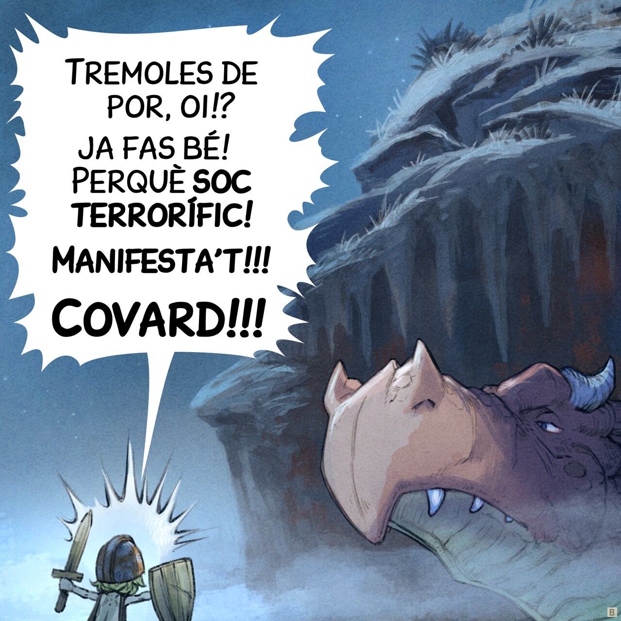 Vinyeta 2: El drac surt tranquil·lament de la cova, només sobresurt el nas d'entre el seu cap encara a l'ombra. No sembla ferotge, però sí enorme. Està cansat d'aquest tipus d'interrupcions. El cavaller continua:
Cavaller: Tremoles de por, oi!? ja fas bé! Perquè soc terrorífic! Manifesta't!!! Covard!!!