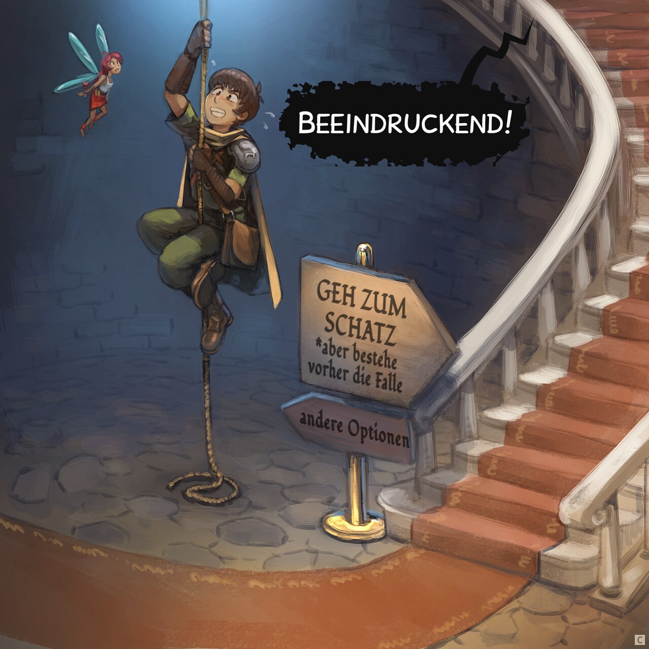 3. Der Abenteurer klettert mühsam an einem alten Seil in der Mitte eines Raumes, während eine prächtige Treppe mit rotem Teppich an der Seite verlockt. Ein Schild zeigt zur Treppe: „ZUM SCHATZ – aber über die Falle!“, und im Schatten, klein: „(andere Optionen)“ in Richtung des Seils.  
Dungeon: "Beeindruckend!"