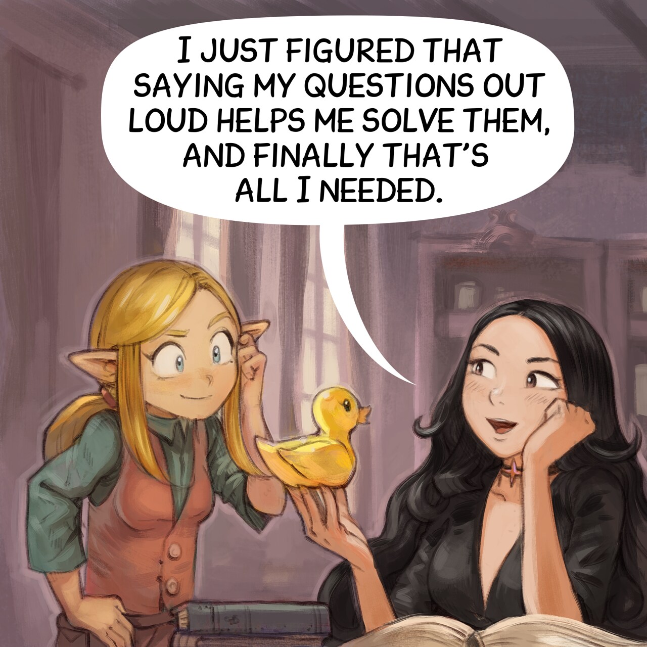 Panel 4. Cepper is happy and proud of her invention, Amall scratch her head but with a smile, considering the discovery of her friend.   
Cepper: "I just figured that formulating my questions out loud helps me to solve them, and finally that's all I needed."