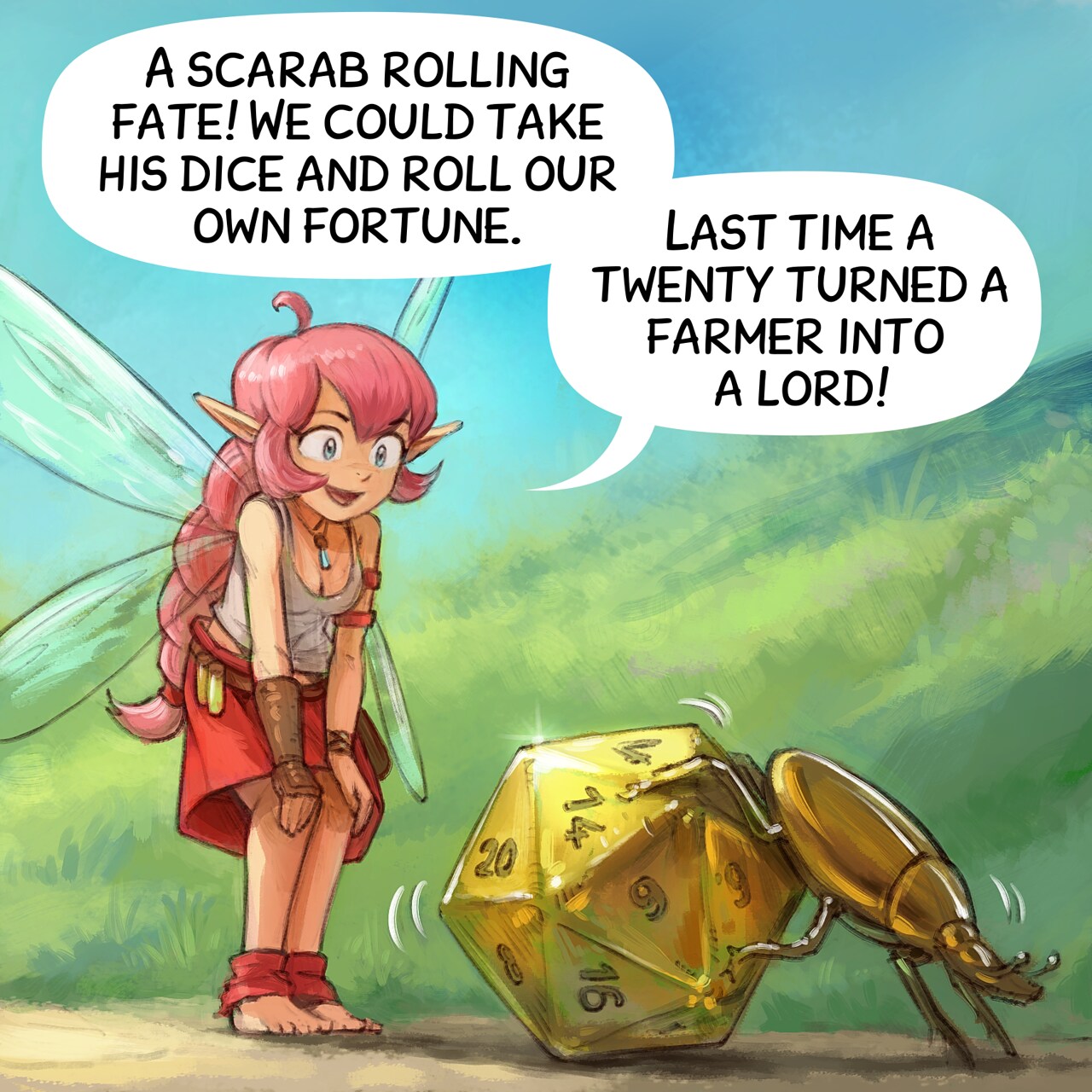 Panel 2. Shot on the fairy landing on the grass near to a golden scarab pushing a d20 golden dice.  
Pink-fairy: "A scarab rolling fate! We could take his dice and roll our own fortune. Last time a twenty turned a farmer into a lord!"