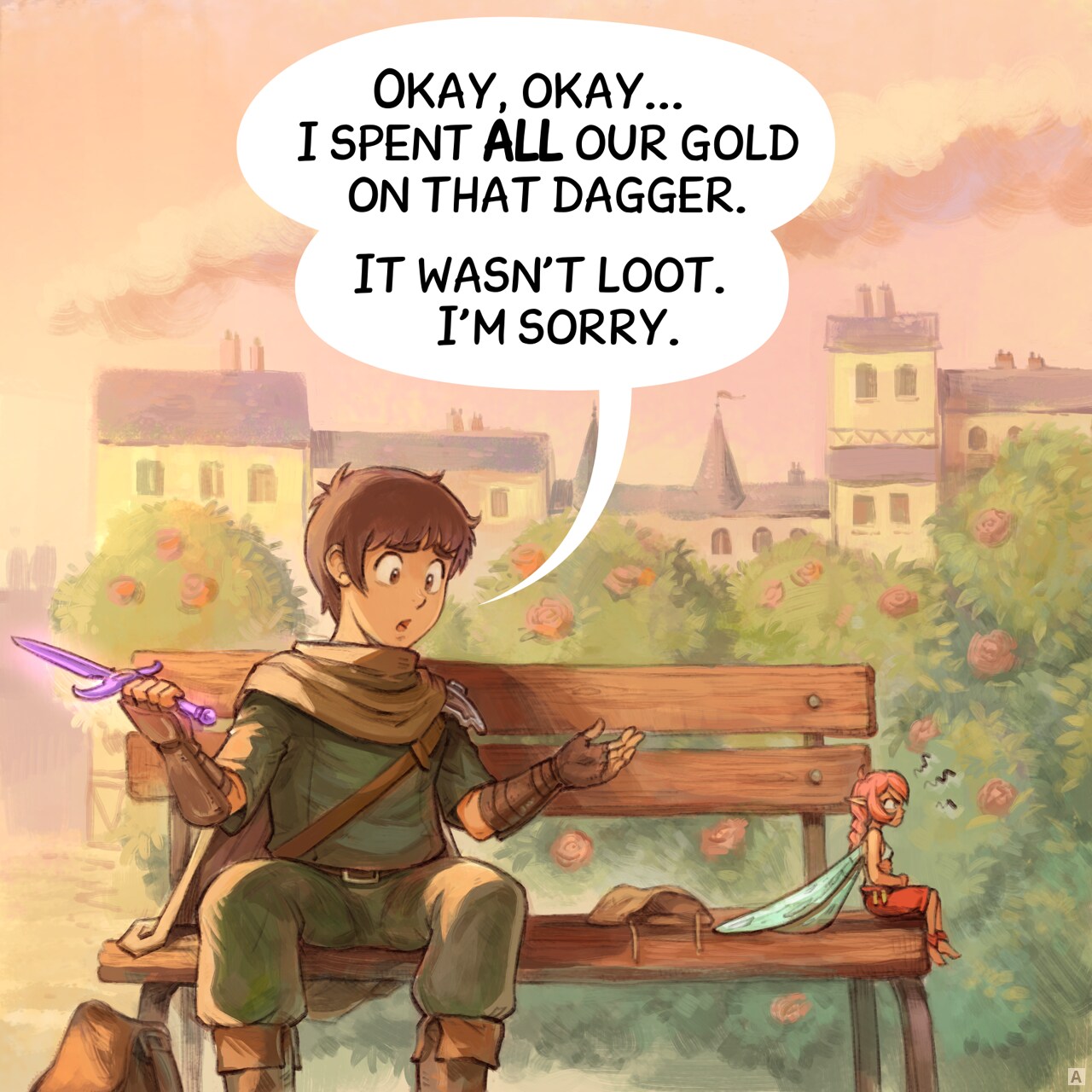 Panel 1. The adventurer and pink fairy sit on an old wooden bench in a city square, under the sunset light. The adventurer looks guilty while the fairy sits with crossed arms, furious and turned away from him.  
Adventurer: "Okay, okay... I spent ALL our gold on that dagger. It wasn't loot. I'm sorry."