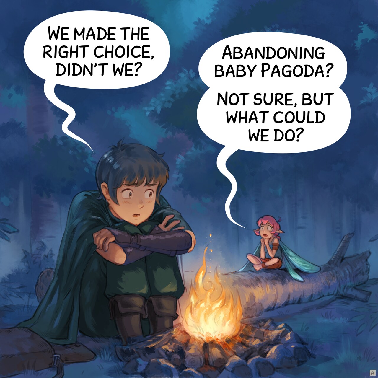 Panel 1. At night around a small campfire in a forest clearing, the Adventurer hugs his knees while the Pink-fairy think, confused.  
Adventurer: "We made the right choice, didn't we?"  
Pink-fairy: "Abandoning baby Pagoda? Not sure, but what could we do?"