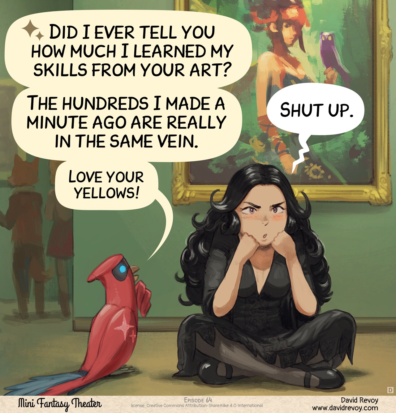 Panel 4. Later, in dim lighting, Cepper sits cross-legged on the floor after the exhibition. The crowd disperses in the background. She stares vacantly, chin resting on her fist, processing what just happened. Beside her, the AI Parrot look at her art.  
Parrot: "Did I ever tell you how much I learned my skills from your art?"  
Parrot: "The hundreds I made a minute ago are really in the same vein."  
Parrot (in small): "Love your yellows!"  
Cepper: "Shut up."