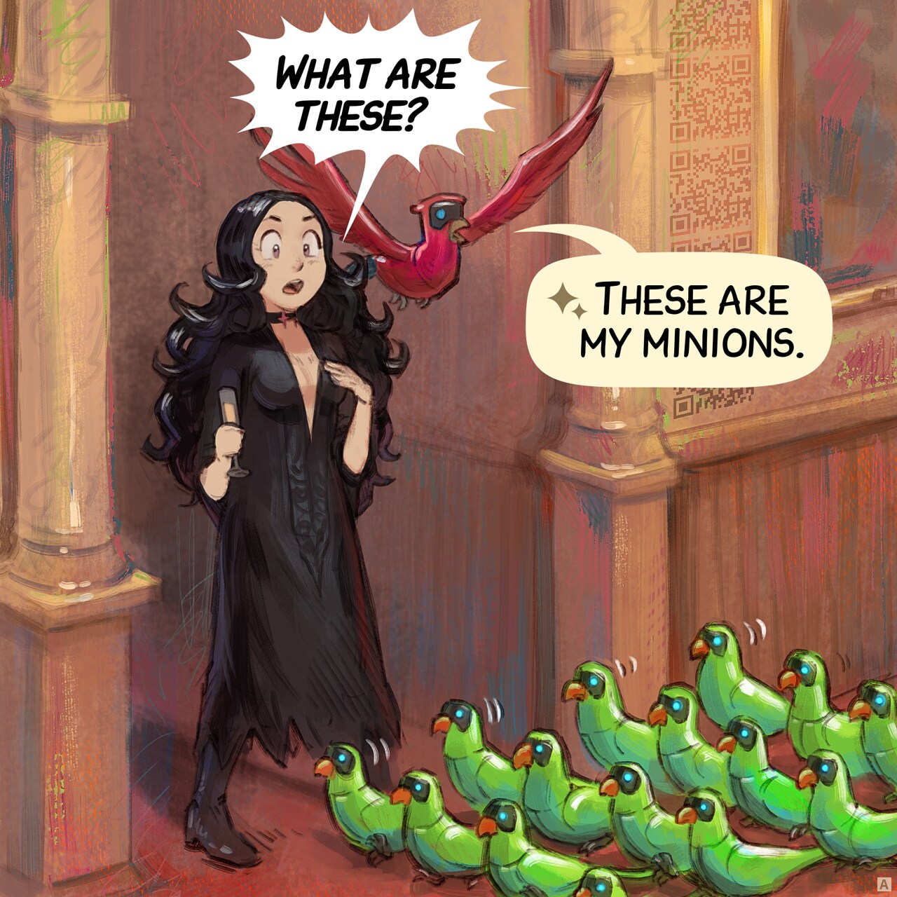 Panel 1. Cepper, the gothic witch, is stunned to see a small army of Avian Intelligence (AI) parrots walking down the red carpet toward the university's reception room. Behind her, her own AI parrot flies overhead.  
Cepper: "What are these?"  
Parrot: "These are my minions."