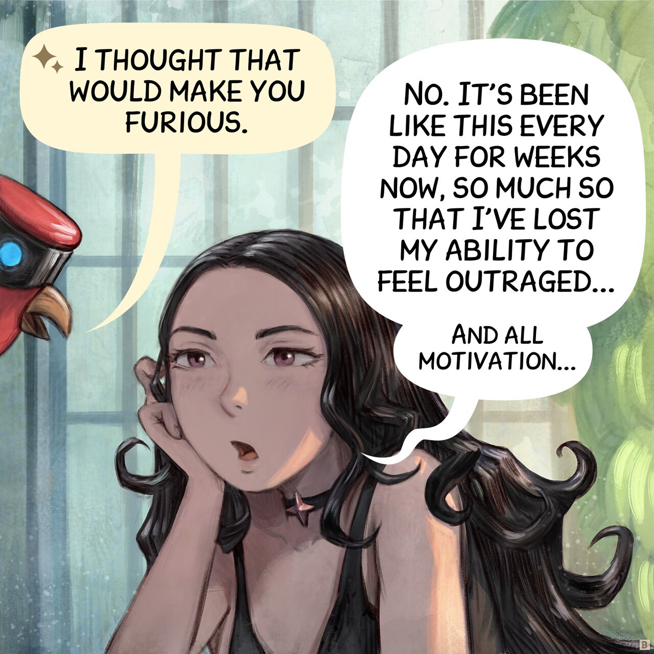 Panel 2. The Parrot leans forward, studying Cepper's face. She hasn't moved.  
Parrot: "I thought that would make you furious."  
Cepper: "No. It's been like this every day for weeks now, so much so that I've lost my ability to feel outraged..."
Cepper (smaller): "And all motivation..."