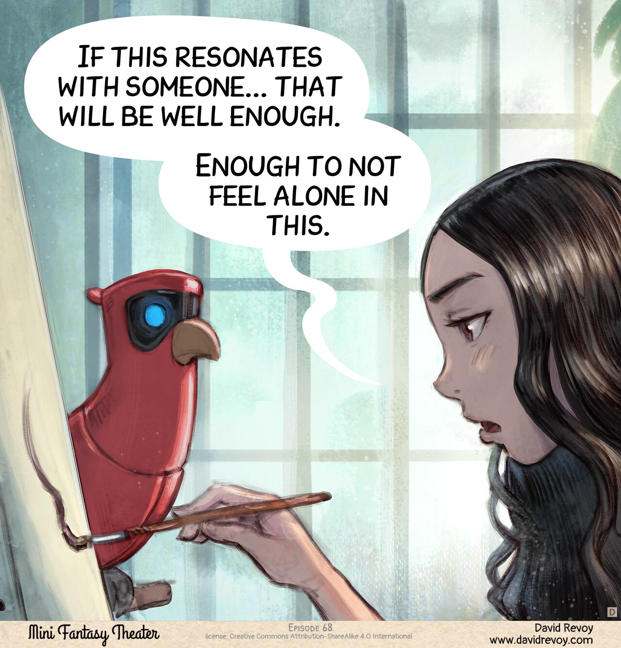 Panel 4. Close up of Cepper applying a brush stroke on the canvas. Her voice is quiet, her eyes still blasé, but trying to focus on the canvas. She made a first step.
Cepper: "If this resonates with someone... that will be well enough."  
Cepper: "Enough to not feel alone in this."