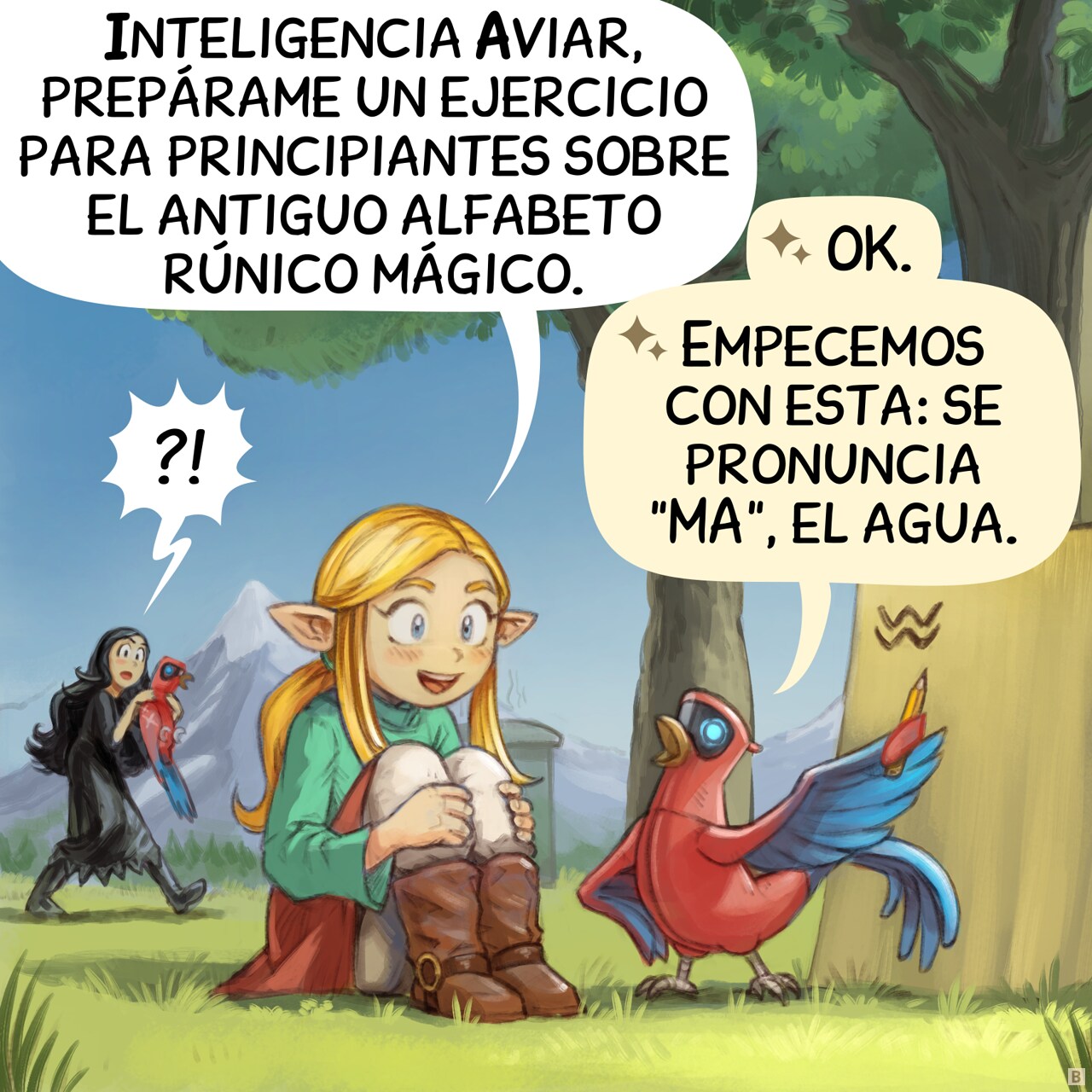 Panel 2. Not far away, a cute young elf sorceress is discussing with her Avian Intelligence in the foreground. Her Avian Intelligence traces a wavy symbol with a pencil on a board, teaching a lesson.  
Elf Sorceress: "Avian Intelligence, make me a beginner's exercise on the ancient magic runic alphabet."  
AI Parrot of Elf Sorceress: "Ok. Let's start with this one, pronounce it 'MA', the water."  
Gothic Sorceress: ?!!