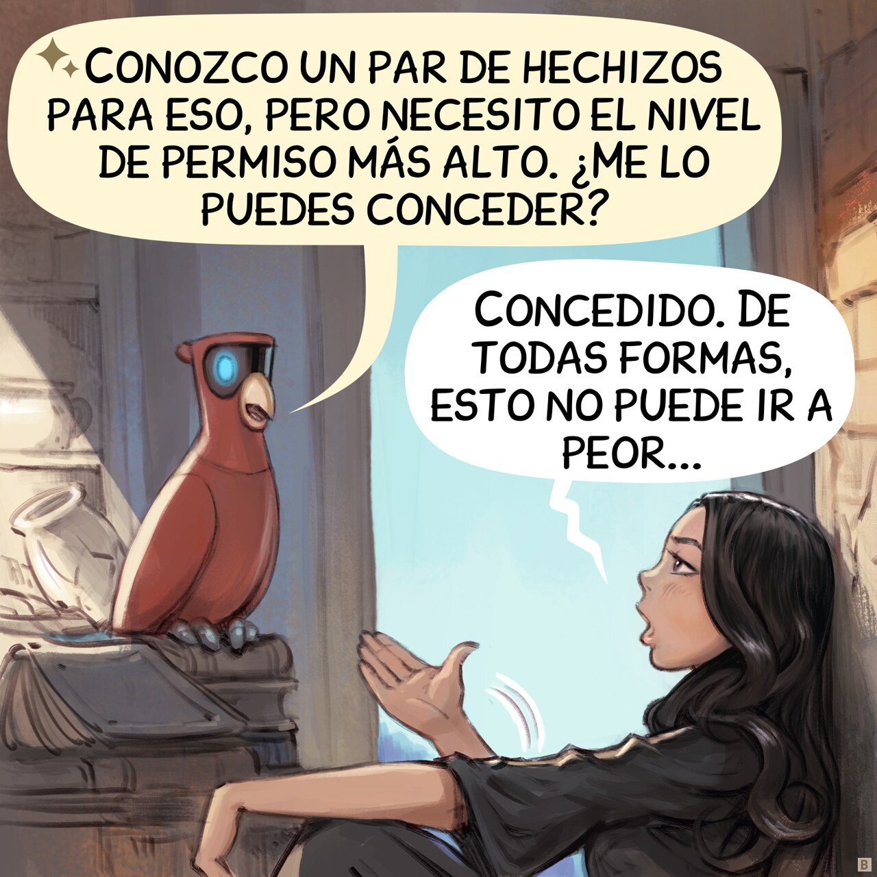 Panel 2. A closer zoom on the AI Parrot, replying to the Gothic Sorceress.  
AI Parrot: "I know a spell or two for that, but I need the highest permission level. Can you grant it to me?"
Gothic Sorceress: ""Granted." It can't get any worse anyway..."