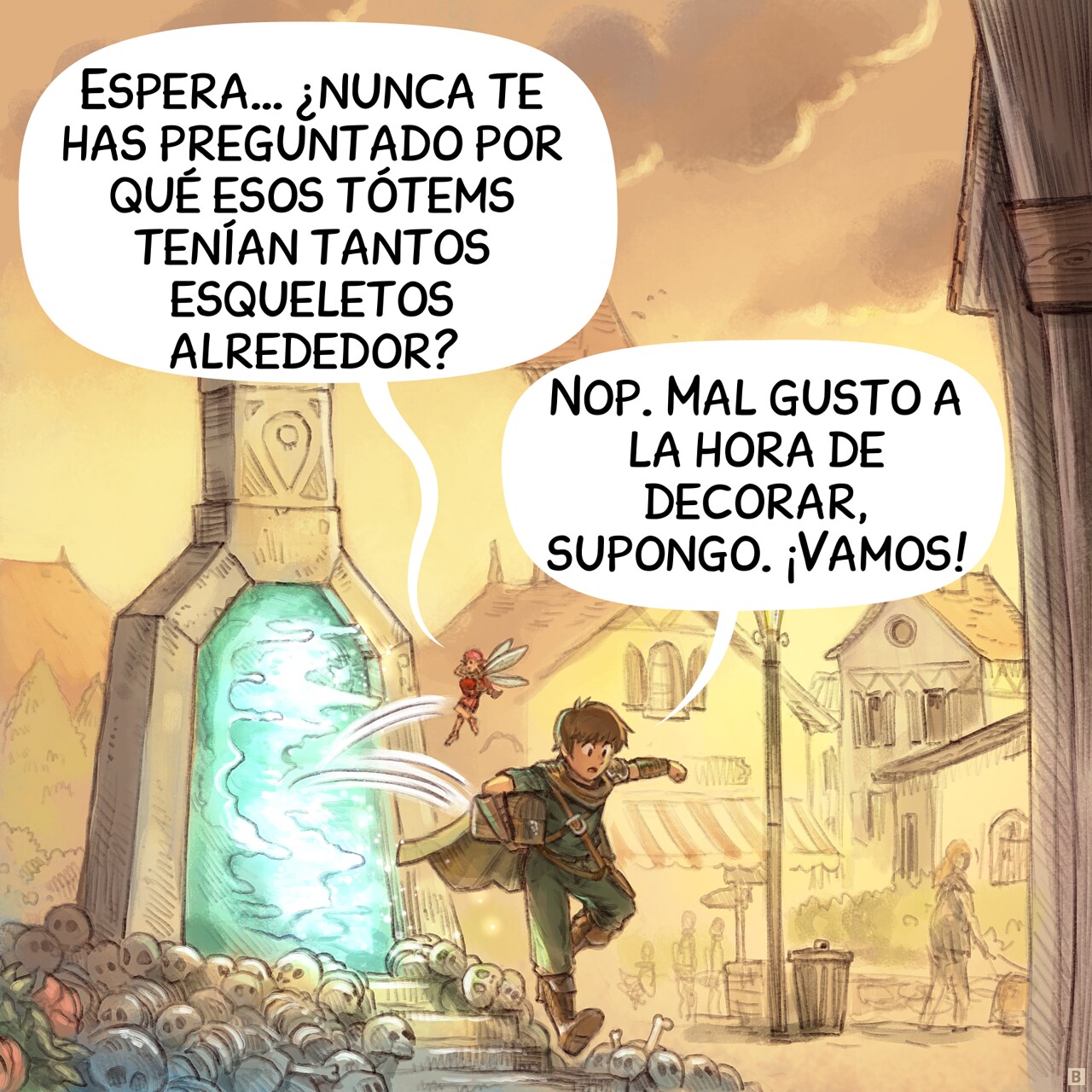 Panel 2. Shot of an identical totem in town. The pink fairy and adventurer jumps out of the Fast Travel totem's portal. She studies the device.  
Pink Fairy: "Wait... you never wondered why those Totems had so many skeletons around?"  
Adventurer: "Nope. Bad taste in decoration, I guess. Come on!"
