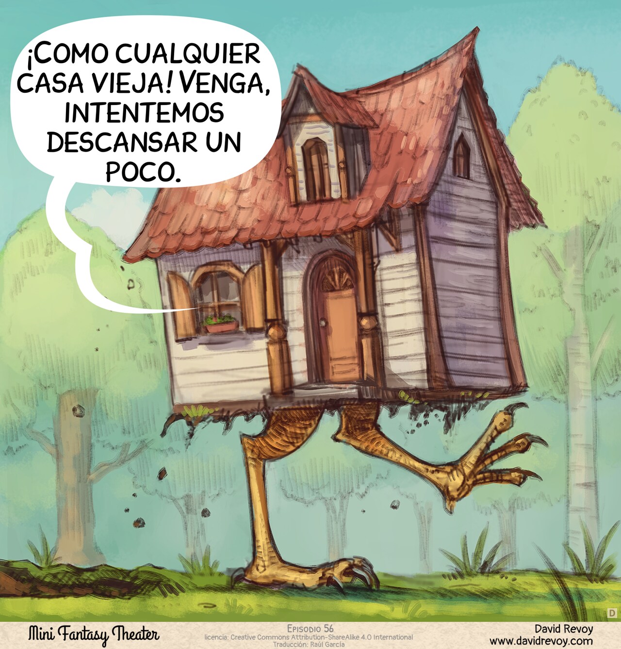 Panel 4. Reveal shot outside: the house is walking through the forest on giant chicken legs. The Adventurer's speech bubble comes from the window.  
Adventurer (off panel, inside the house): "Just like any old house! Come on, let's try to get some rest."