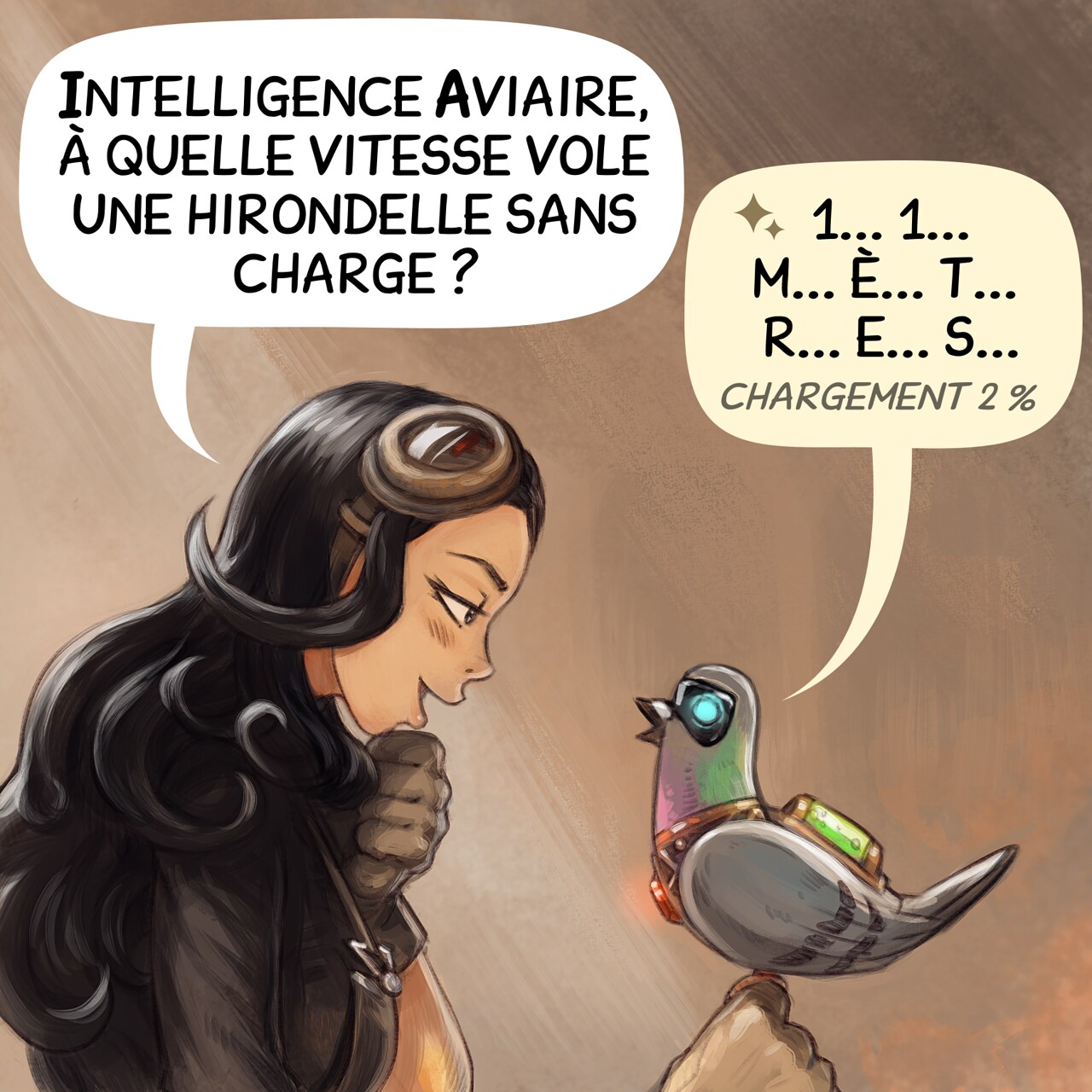 Case 2. Elle lui pose une question avec excitation, mais il met une éternité à répondre.  
Cepper : « Intelligence Aviaire, à quelle vitesse vole une hirondelle sans charge ? »  
IA Perroquet locale : « 1... 1... m... è... t... r... e... s... chargement 2 % »