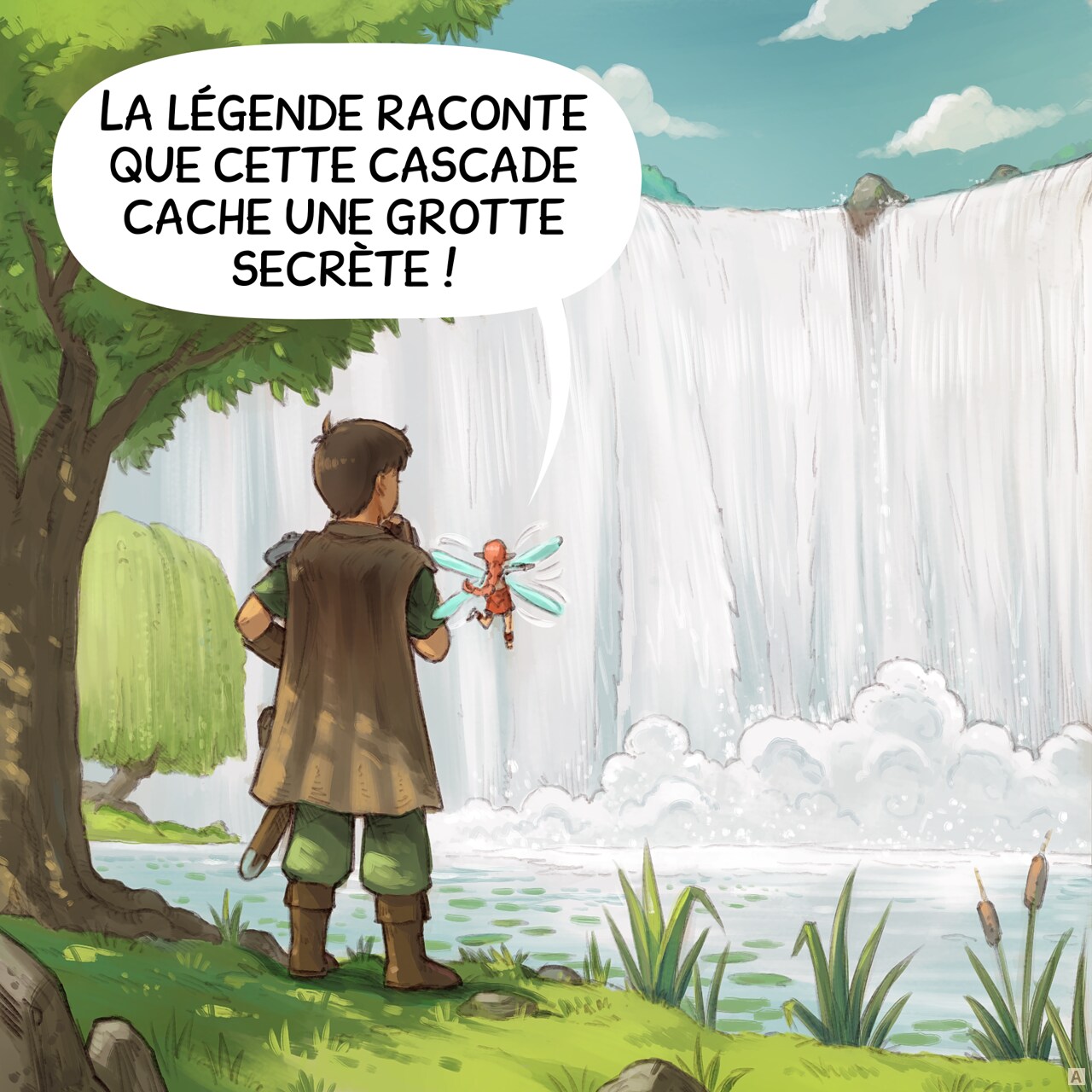 Case 1. L'Aventurier et la Fée Rose se tiennent devant une cascade massive, au cœur d'une forêt sombre.  
Fée Rose : « La légende raconte que cette cascade cache une grotte secrète ! »