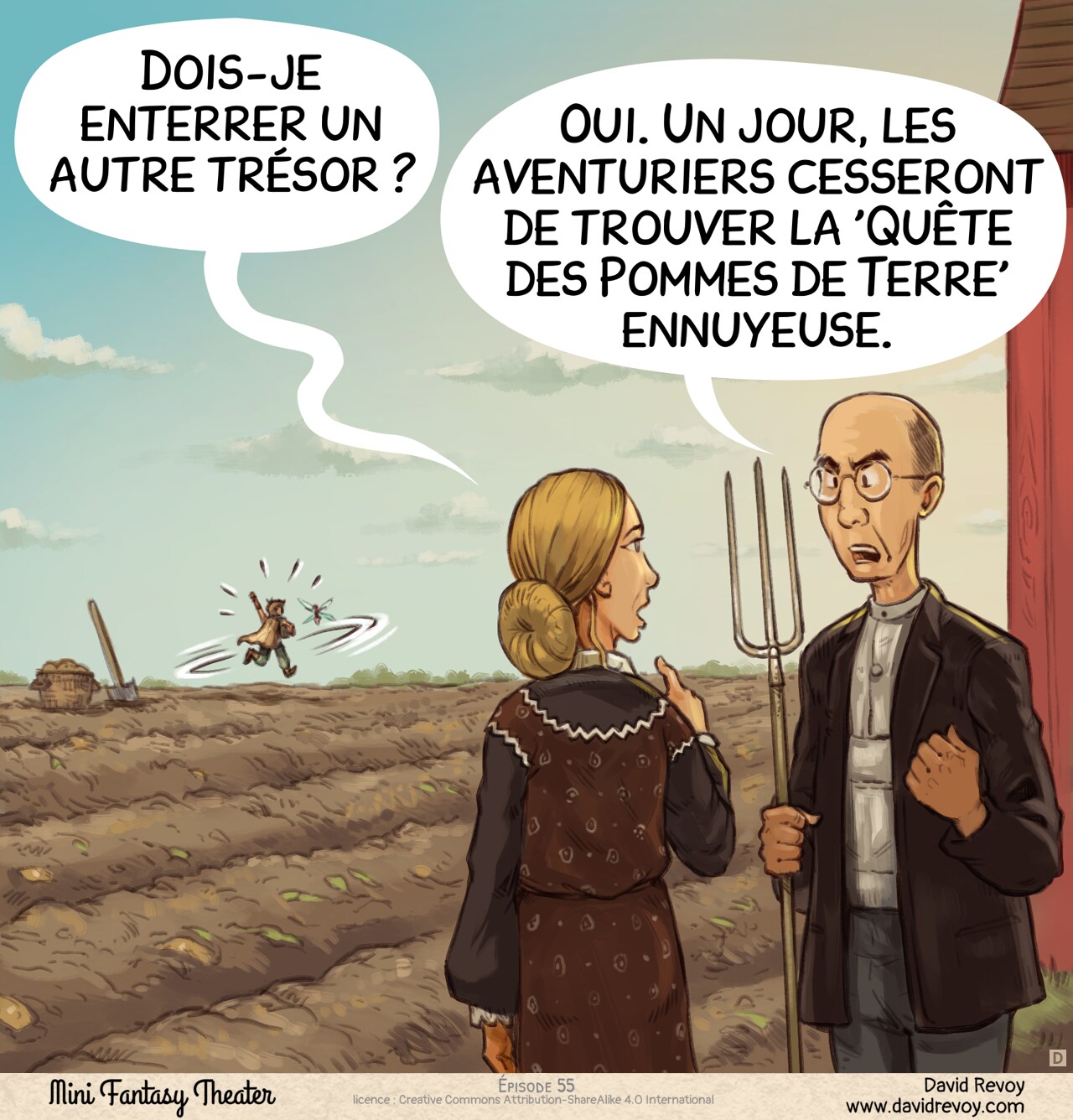 Case 4. Le vieux fermier et sa femme regardent l'aventurier et la Fée Rose danser joyeusement dans le champ, au loin. La femme les pointe du doigt et demande. Le fermier lui répond avec détermination et une touche de frustration.  
Femme du fermier : « Dois-je enterrer un autre trésor ? »  
Fermier : « Oui. Un jour, les aventuriers cesseront de trouver la 'Quête des Pommes de Terre' ennuyeuse. »