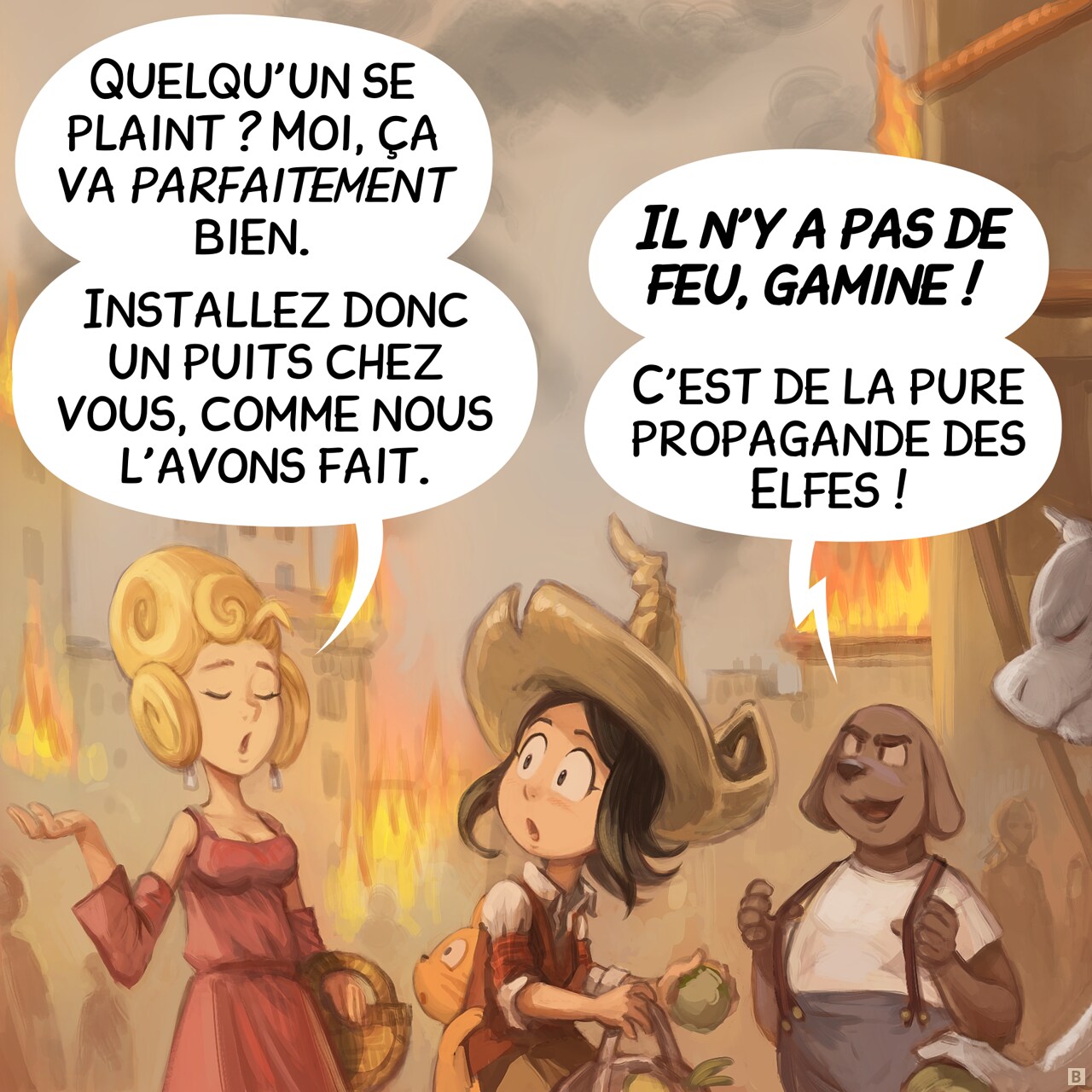 Case 2. Une dame huppée passe. Un homme-chien se vante.  
Dame : "Quelqu'un se plaint ? Moi, ça va parfaitement bien. Installez donc un puits chez vous, comme nous l'avons fait."  
Homme-Chien : "Il n'y a pas de feu, gamine ! C'est de la pure propagande des Elfes !"