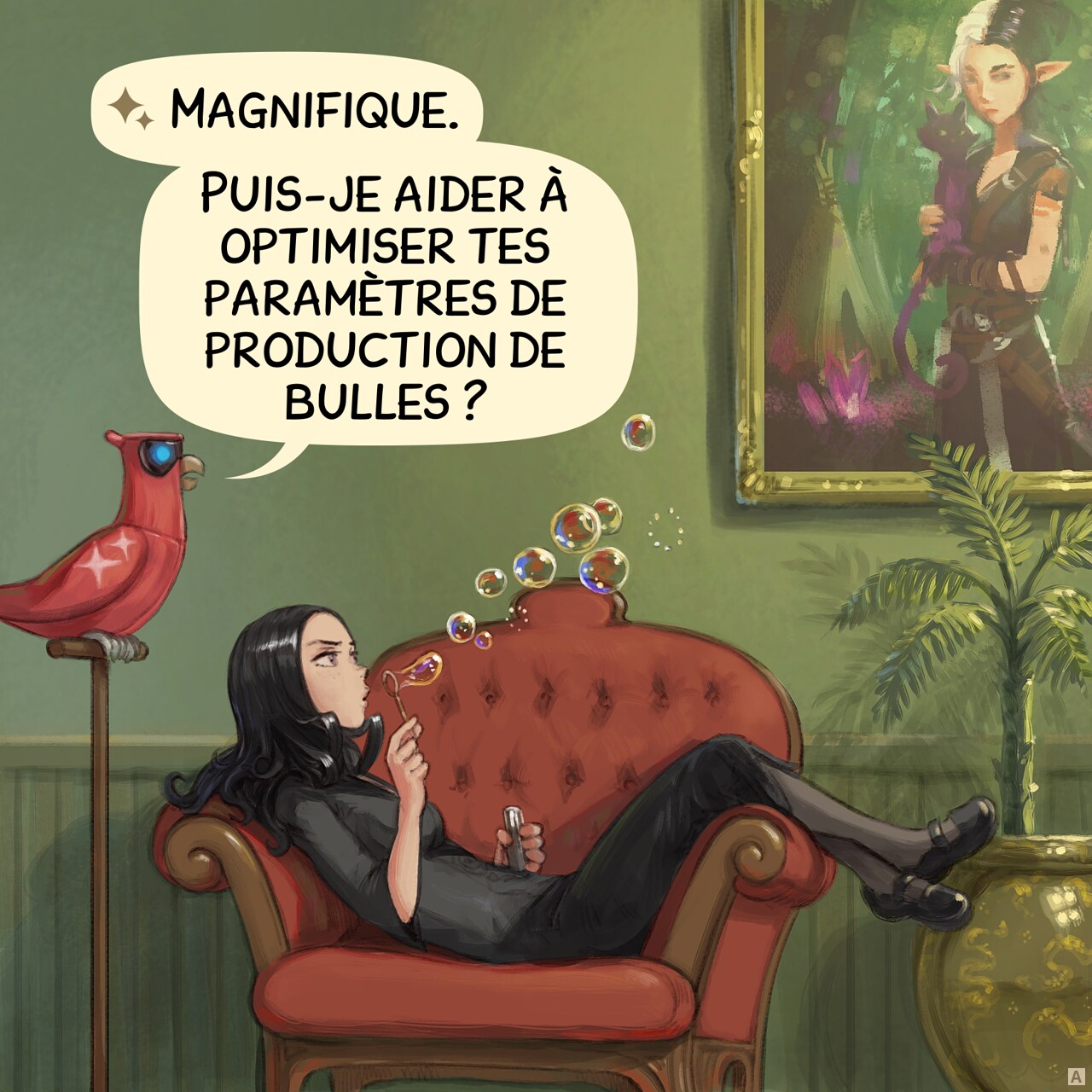 Case 1. Cepper, la sorcière gothique, est assise dans un fauteuil orné (probablement à la luxueuse Université de Magie). Ses jambes pendent sur l'accoudoir. Un tableau est accroché au mur, avec des plantes d'intérieur en-dessous. Elle souffle un flot de bulles de savon, son expression est concentrée mais distante. Son perroquet Intelligence Aviaire est perché à proximité ; curieux.  
Perroquet IA : Magnifique. Puis-je aider à optimiser tes paramètres de production de bulles ?