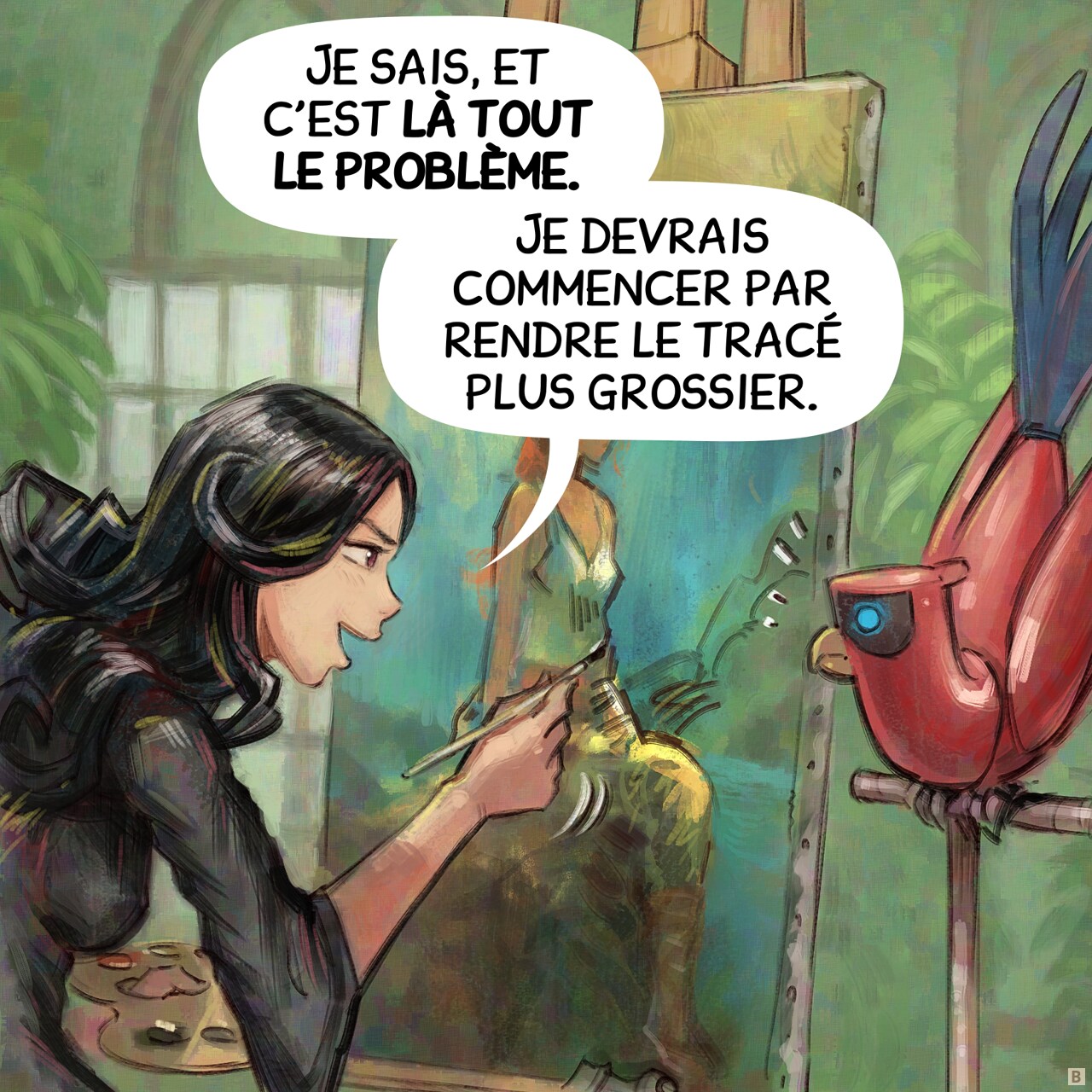 Case 2. Cepper a pris son pinceau et gribouille maintenant sur la toile. (Note : concept visuel de l’épisode : le style de la case elle-même est altéré au fur et à mesure que Cepper le décrit.) Le perroquet se sent mal à l’aise.  
Cepper : « Je sais, et c’est là tout le problème. Je devrais commencer par rendre le tracé plus grossier. »