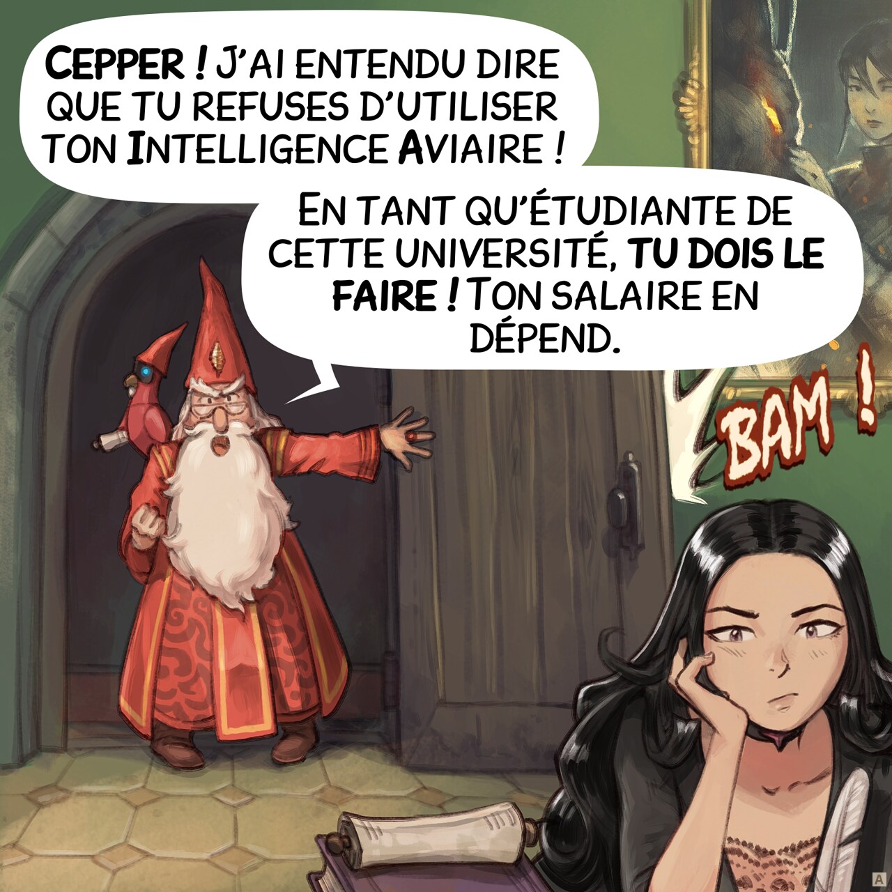 Case 1. Le directeur entre brutalement dans la chambre de Cepper, et claque la porte, furieux. On voit Cepper au premier plan, assise à son bureau, qui s'ennuie, sans réagir.  
Directeur : "Cepper ! J'ai entendu dire que tu refuses d'utiliser ton Intelligence Aviaire !"  
Directeur : "En tant qu'étudiante de cette université, tu dois le faire ! Ton salaire en dépend."