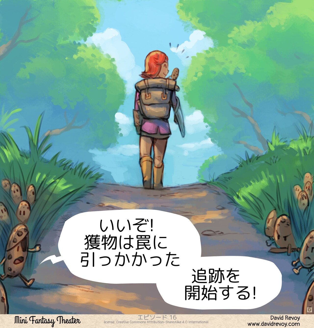 4. Wide shot of the path, our adventurer with the little cookie on her shoulder walking towards the horizon, both happy with their encounter. In the foreground, among the grass at the edge of the path, a small army of fierce cookies with camouflage makeup emerges. Their leader whispers the order:  
Cookie Leader: Alright, guys, she took the bait! Let’s track her down!