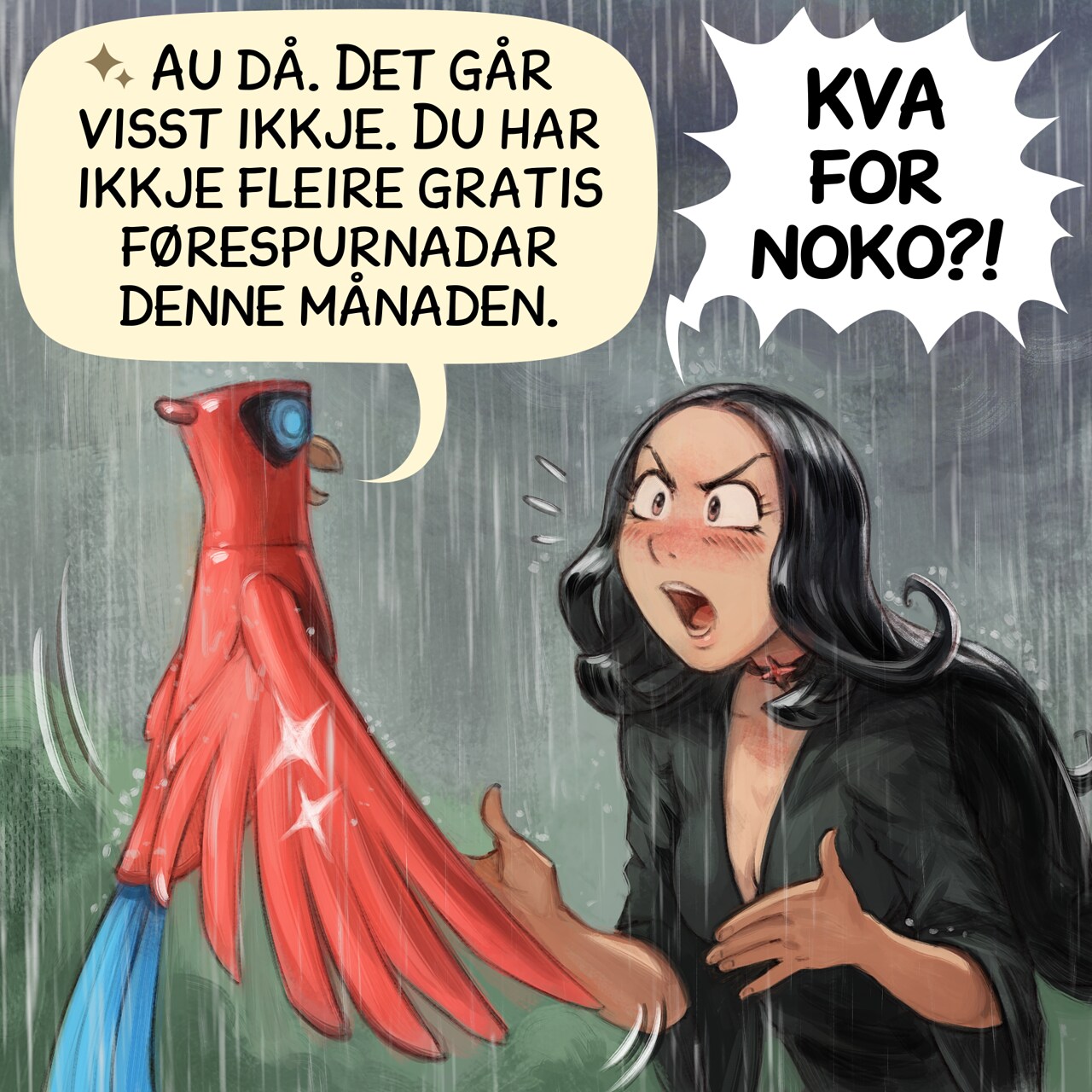 Panel 3. Same shot, Avian Intelligence seems to have shifted into a different mode. The Gothic Sorceress is shocked and protests, exclaiming.  
Avian Intelligence: “Oops, I can't. You have exceeded your request quota for this month.”  
Gothic Sorceress: “WHAT?!”