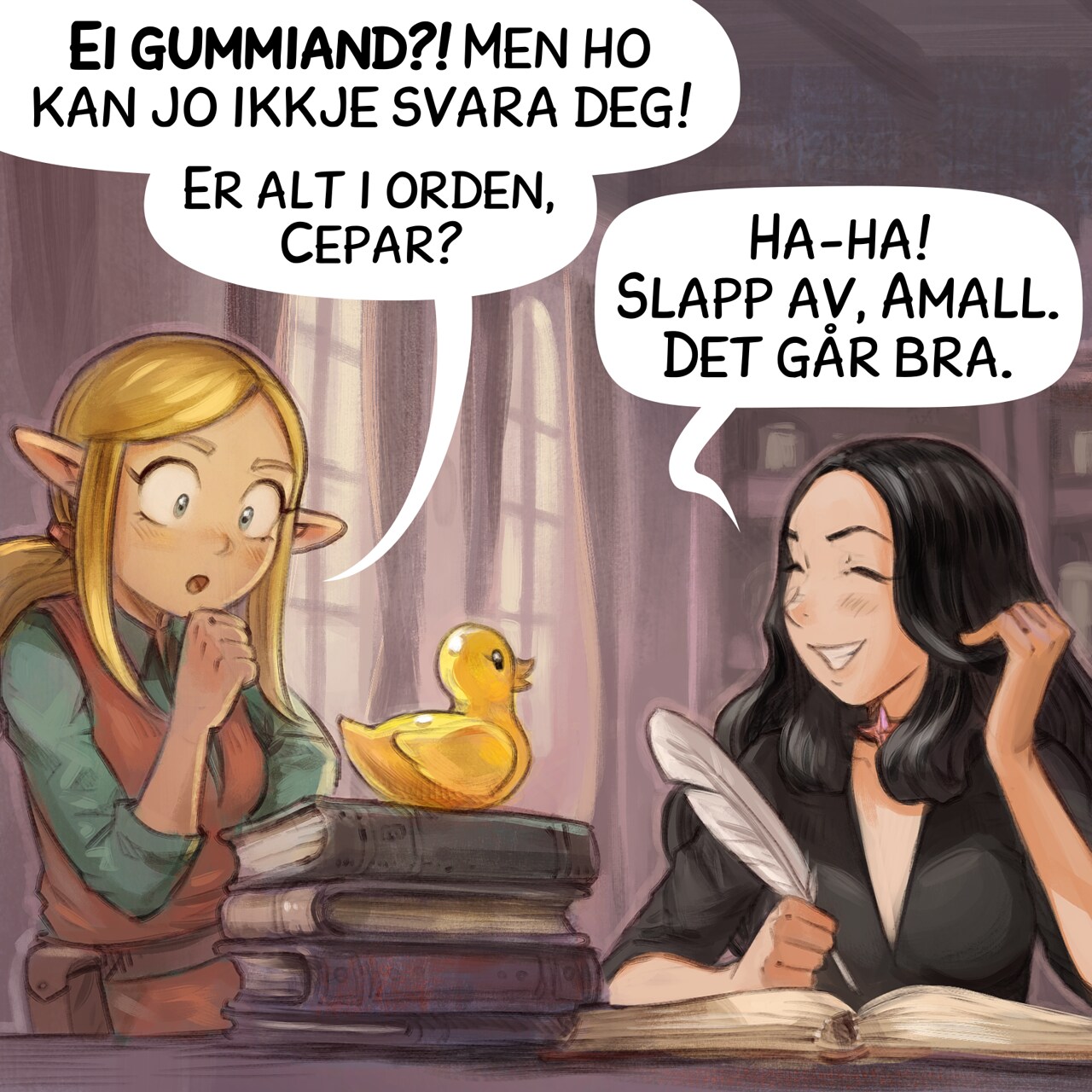Panel 3. Amall, the small blond elf sorceress appears in the frame from one side, she is puzzled at what she probably saw before. Cepper is laughing a bit of embarrassement.  
Amall: "A rubber duck!? But it can't answer you! Are you okay, Cepper?"  
Cepper: "Haha, don't worry, Amall, I'm fine."