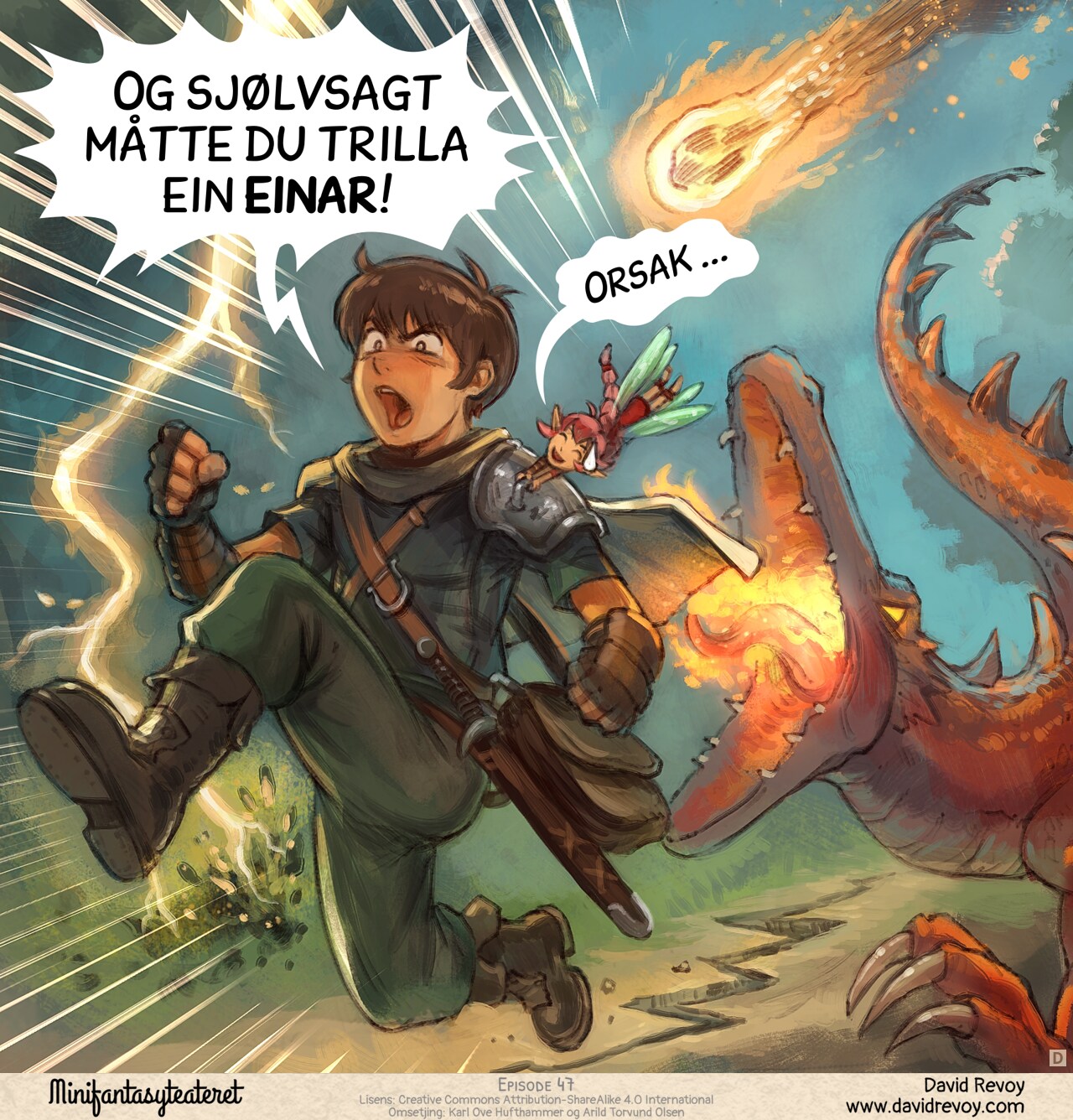 Panel 4. The adventurer runs for his life while the pink fairy is grabbing him to follow his motion. She is very embarassed, and him feels anger and frustration in this emergency run. A lightning strike near them and burns the floor, a crack on the floor appears, a furious dragon runs after them and try to bite them, and a meteor is about to fall on them.  
Adventurer: "Of course you rolled a one!"  
Pink-fairy: (in small) "Sorry..."