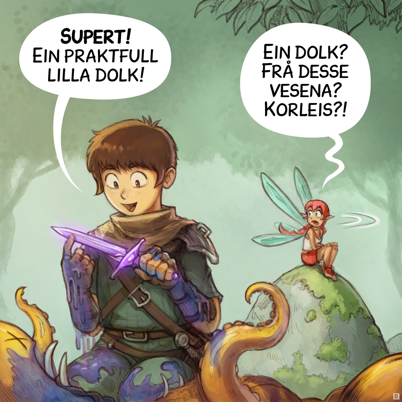 Panel 2: The camera angle is low as the adventurer kneels beside a creature, holding up a new purple dagger, he is super happy but covered with the blue guts and blood of the creature. The pink fairy that was sitting away to not assist to this part, turn head, her expression is one of incredulity.  
Adventurer: "Great! An epic purple dagger!"  
Pink fairy: "A dagger? From these creatures? How?!"