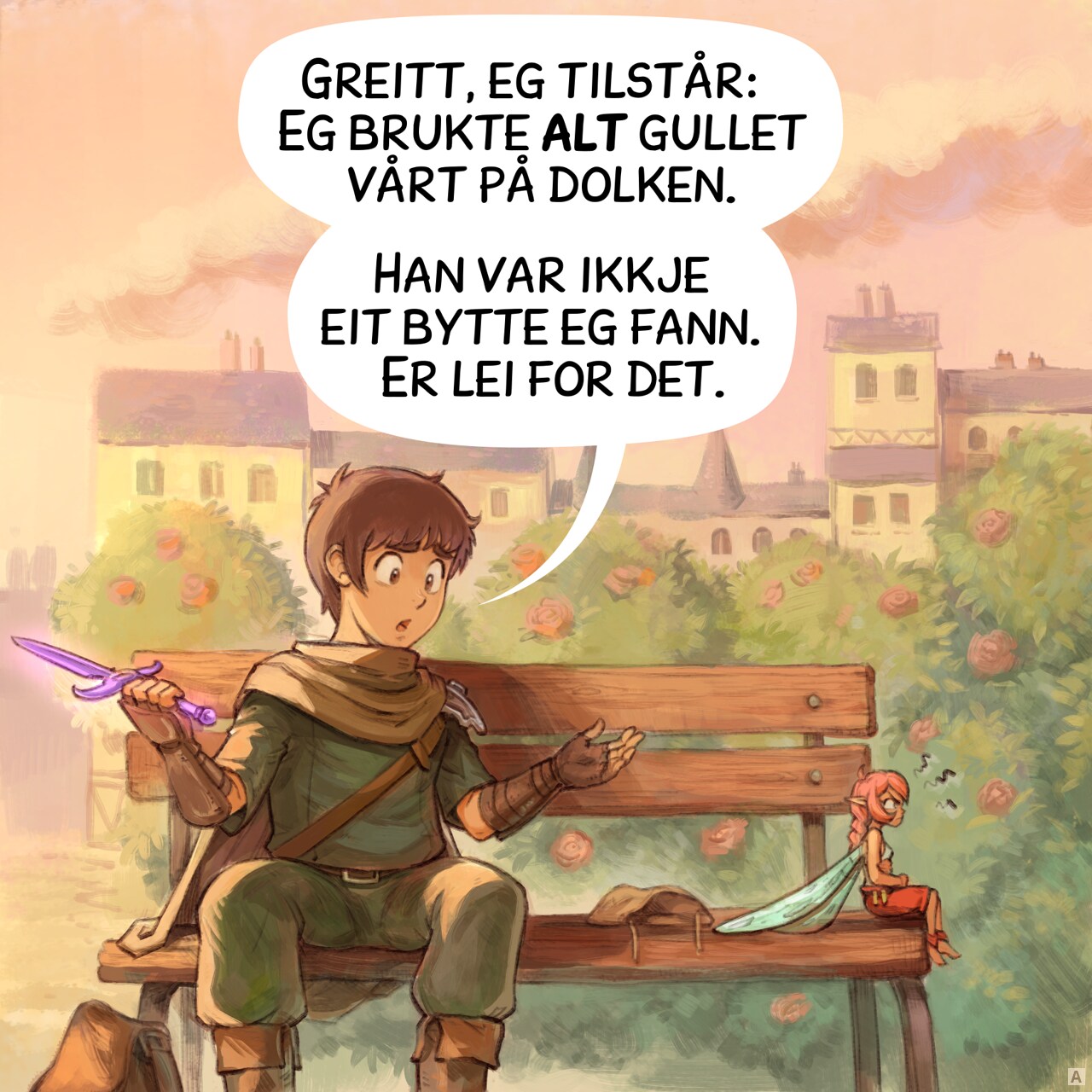 Panel 1. The adventurer and pink fairy sit on an old wooden bench in a city square, under the sunset light. The adventurer looks guilty while the fairy sits with crossed arms, furious and turned away from him.  
Adventurer: "Okay, okay... I spent ALL our gold on that dagger. It wasn't loot. I'm sorry."