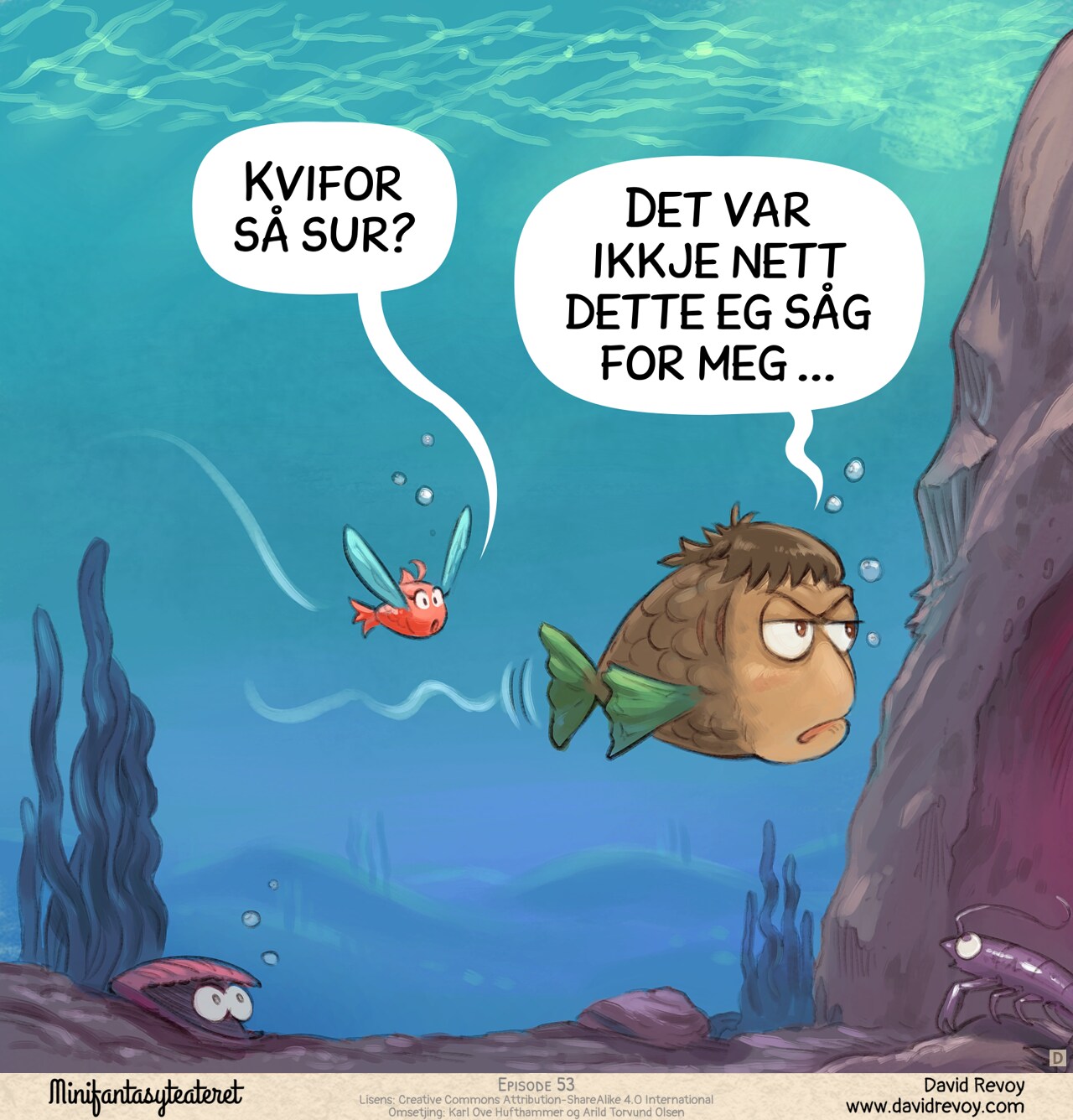 Panel 4. Underwater: two fish—one themed for the first in the Pink Fairy's colors, the other in the Adventurer's colors. They swim nearby. He looks bored and a bit upset.  
Fish (Pink Fairy): "C'mon, why the frown?"  
Fish (Adventurer): "That's just not what I imagined..."