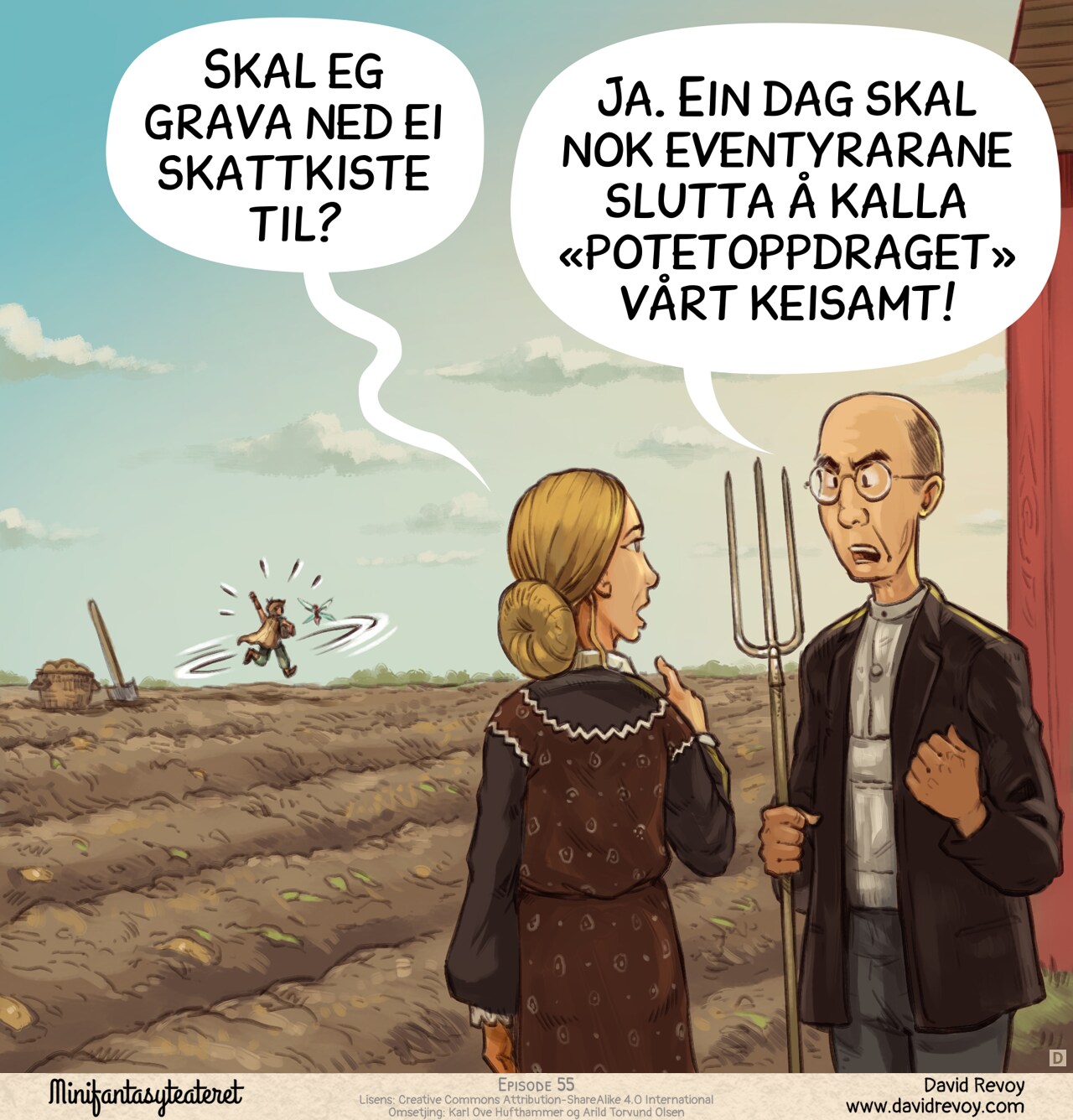 Panel 4. The old farmer and his wife watch the Adventurer and Pink-fairy dancing joyfully in the field, in the distance. The woman points a finger to them, asking. The farmer reply to her with determination and a hint of frustration.  
Farmer's wife: "Should I bury another treasure?"  
Farmer: "Yes. One day, adventurers will stop calling the 'Potatoes Quest' boring."