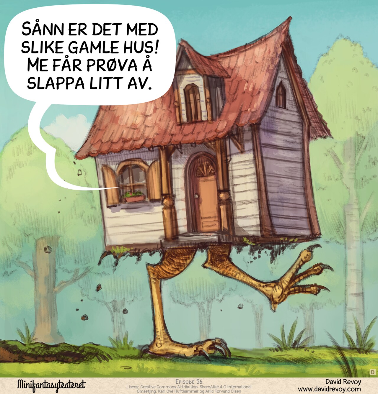 Panel 4. Reveal shot outside: the house is walking through the forest on giant chicken legs. The Adventurer's speech bubble comes from the window.  
Adventurer (off panel, inside the house): "Just like any old house! Come on, let's try to get some rest."