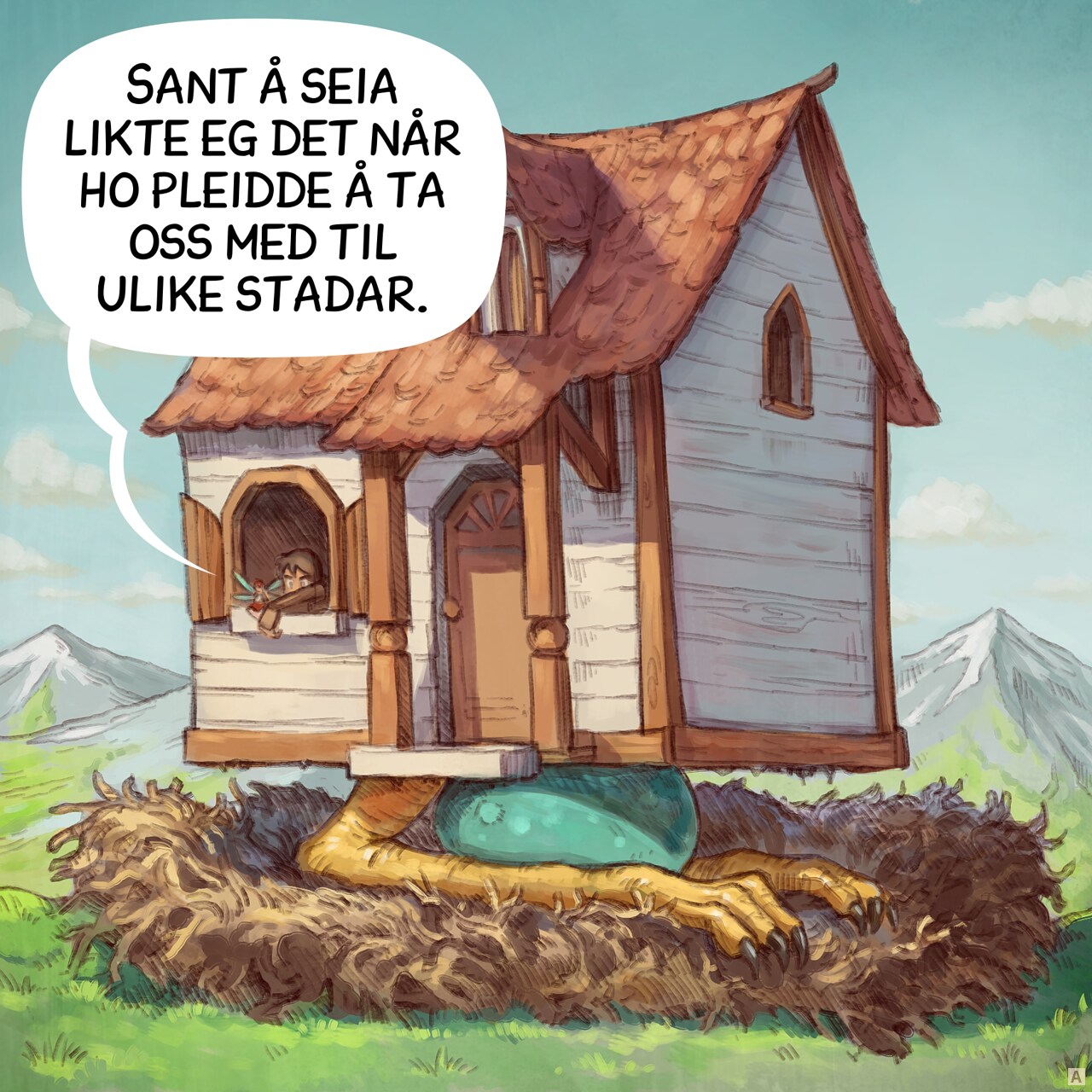 Panel 1. The Pink-Fairy and Adventurer are bored, looking through the window of their new house. This one, with giant chicken legs, is incubating a big egg, on a nest made of branches.  
Adventurer: "I actually liked it when she took us everywhere."