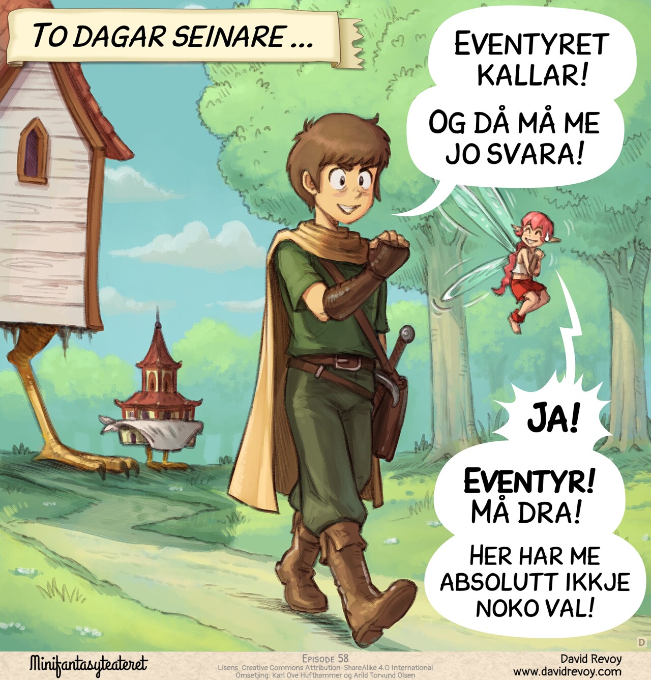 Panel 4. By morning two days later, the Adventurer and the Pink-Fairy leave the Chicken-Footed House and its mini pagoda, walking away proud as if an important mission were calling to them. The house and baby pagoda in the distance don't understand and watch them walk away.  
Narrator: "Two days later..."  
Adventurer: "Adventure calls to us! We must answer!"  
Pink-Fairy: "Yes! Adventure! Clearly that! Not like we have a choice."