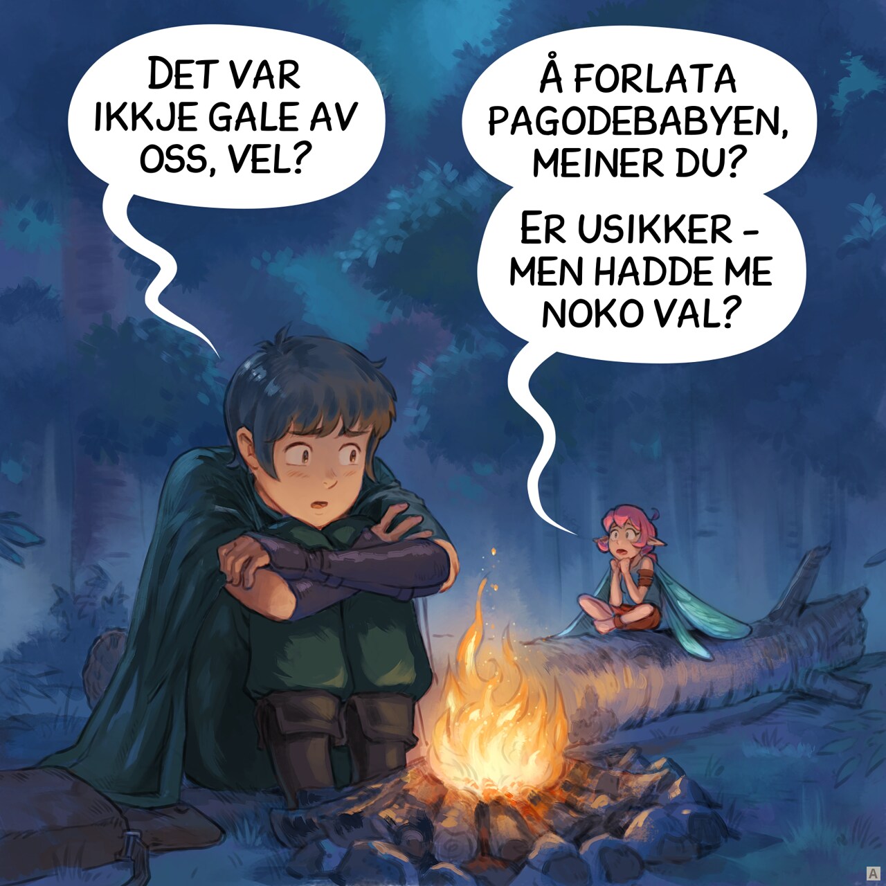 Panel 1. At night around a small campfire in a forest clearing, the Adventurer hugs his knees while the Pink-fairy think, confused.  
Adventurer: "We made the right choice, didn't we?"  
Pink-fairy: "Abandoning baby Pagoda? Not sure, but what could we do?"