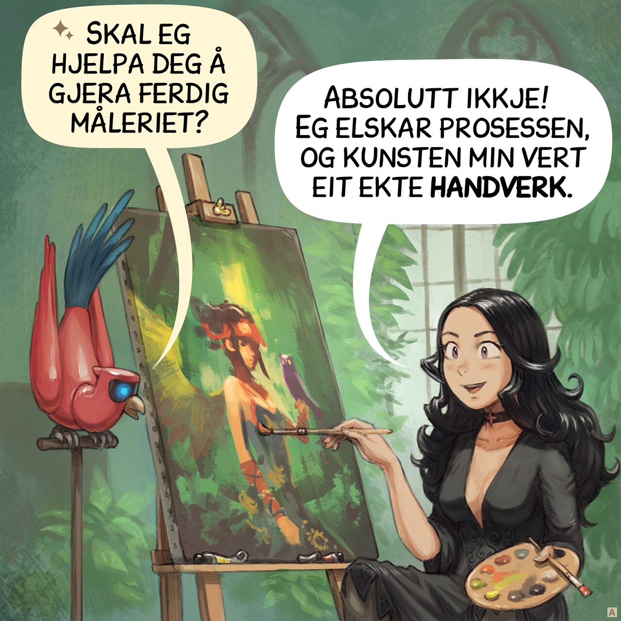 Panel 1. The gothic sorceress, Cepper, finishes a painting in front of her easel, palette in hand. She looks happy. Nearby, on a pedestal, her Avian Intelligence (AI) Cyber Parrot watches her.  
AI Parrot: "Shall I assist with finishing that piece?"  
Cepper: "Absolutely not! I love the process, and my art will stay handmade."
