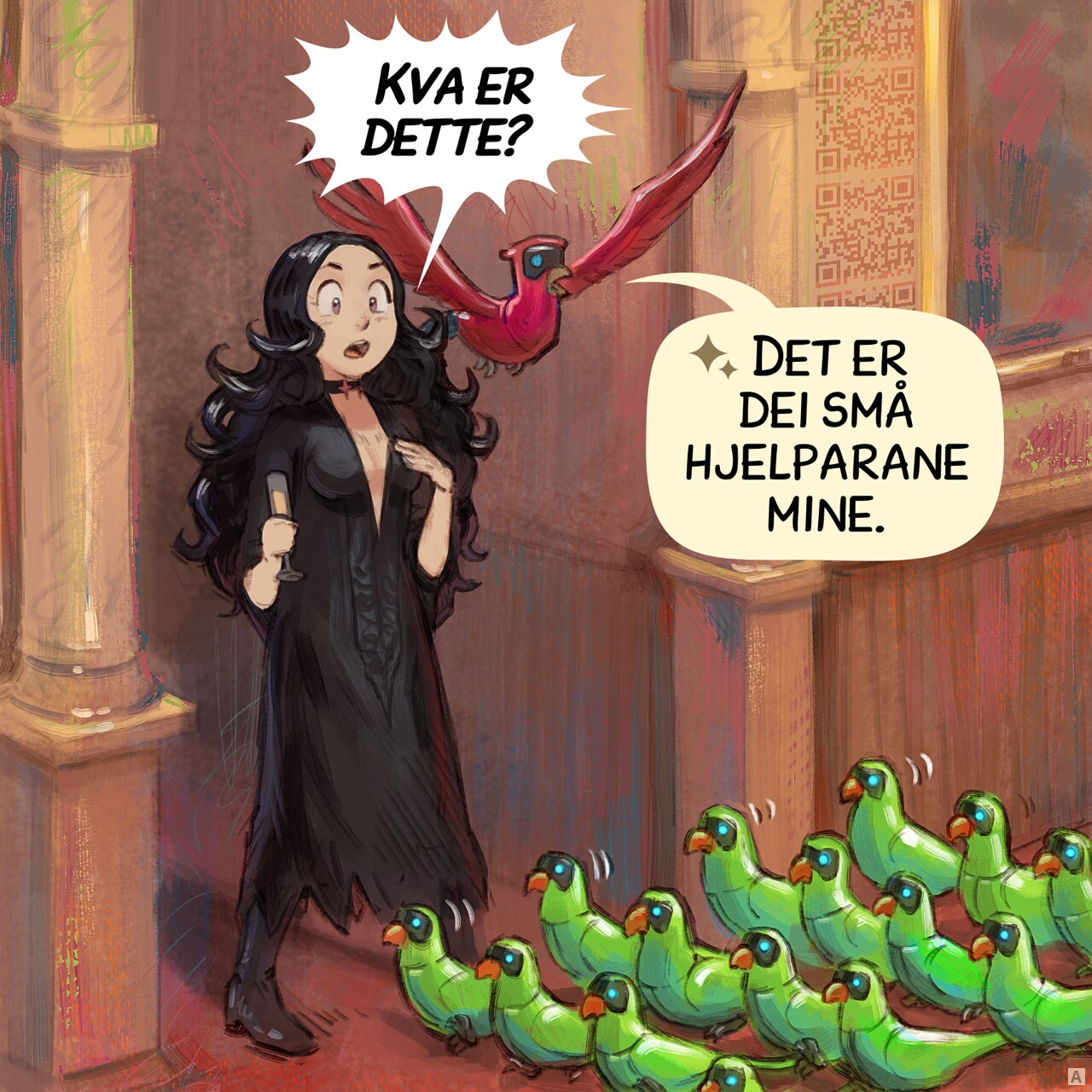 Panel 1. Cepper, the gothic witch, is stunned to see a small army of Avian Intelligence (AI) parrots walking down the red carpet toward the university's reception room. Behind her, her own AI parrot flies overhead.  
Cepper: "What are these?"  
Parrot: "These are my minions."