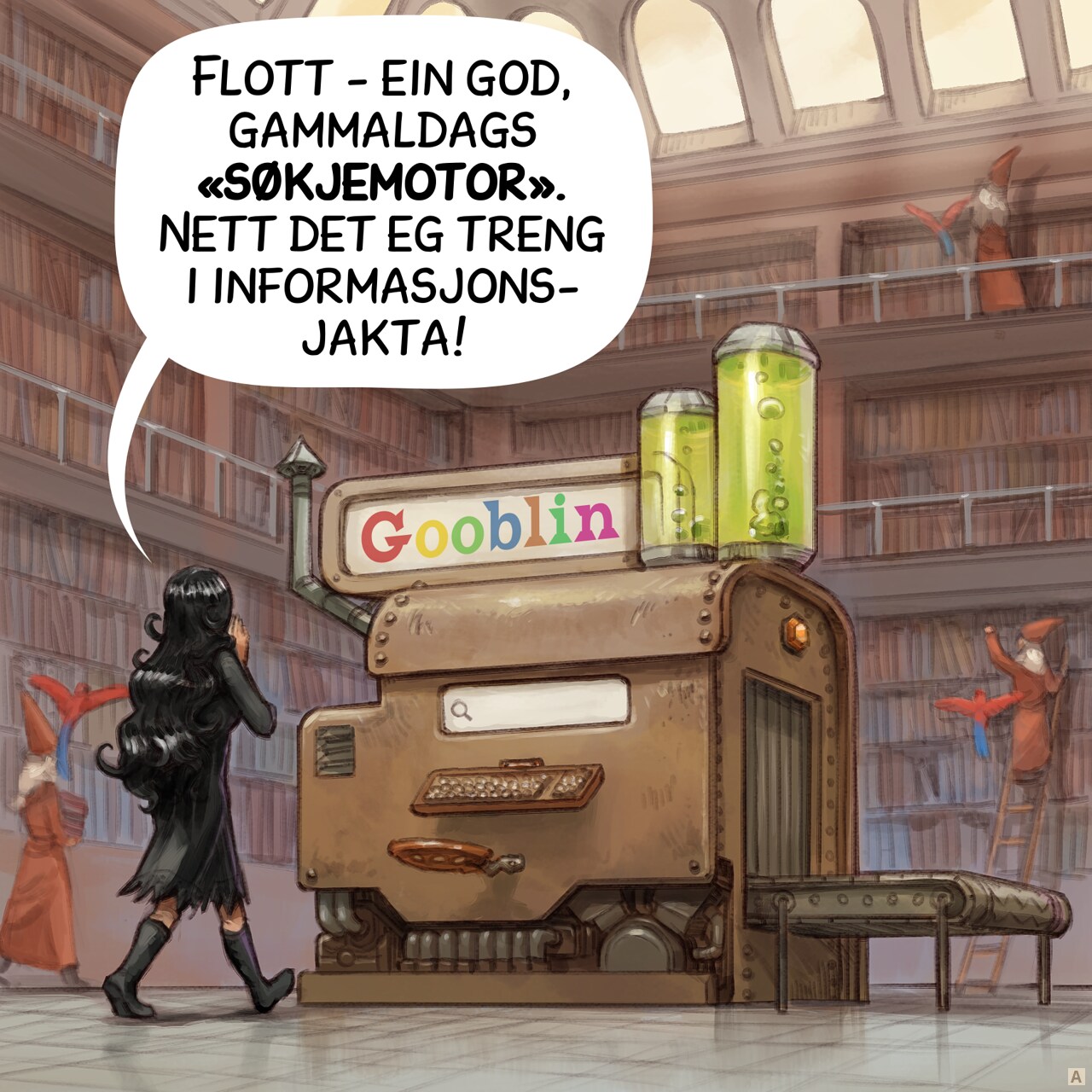 Panel 1. Cepper, the gothic sorceress, walks toward a large steampunk machine in the center of the library written "Gooblin" on it, colored letters. The machine resembles a rusty block, with a threadmill on one side, a seat and a typewriter-style keyboard.  
Cepper: "A good old 'search engine', this is what I need for my research!"
