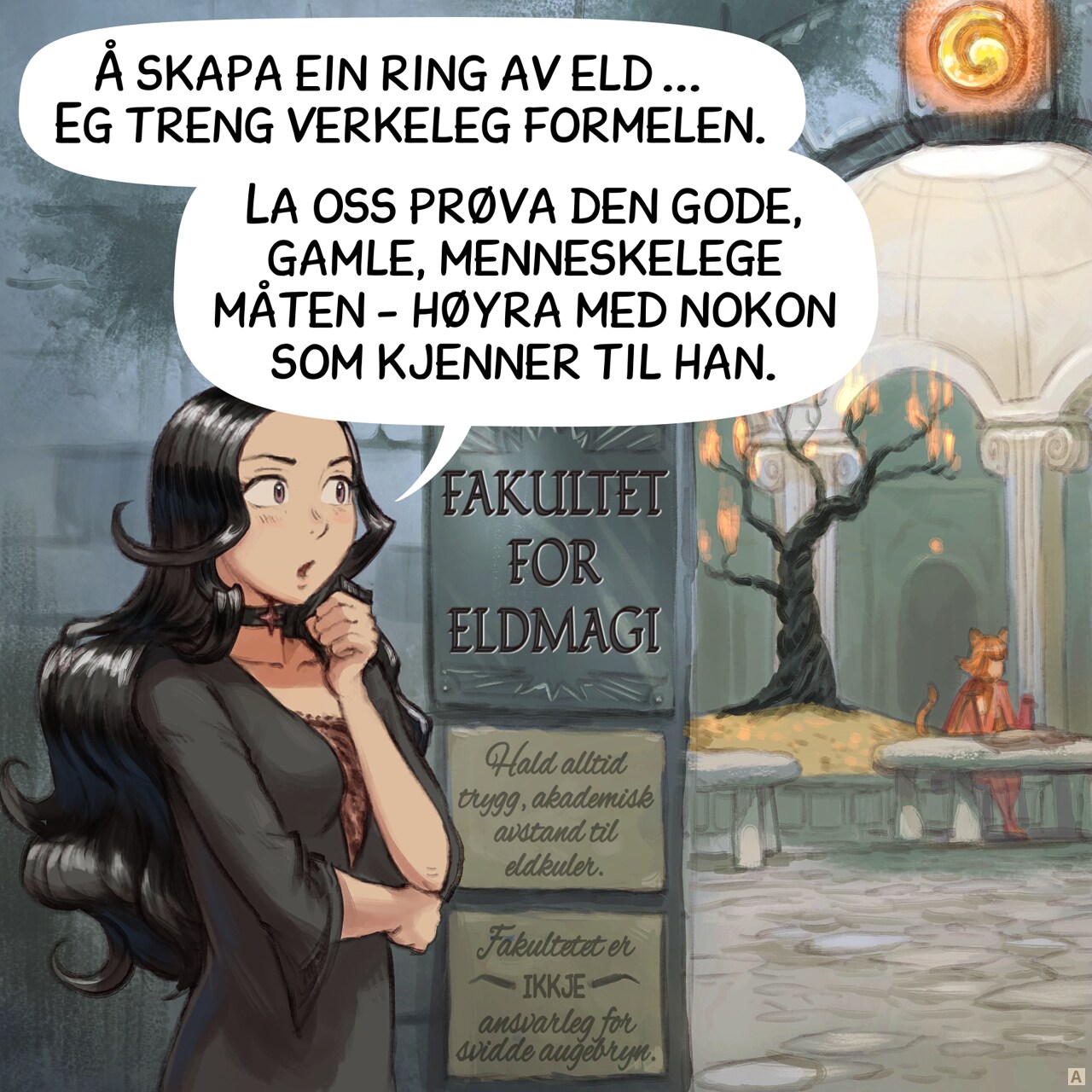 Panel 1. Cepper, a Gothic sorceress, walks toward the "Faculty of Fire Magic" (the label is framed on the door). Beyond the door, we see scholars writing grimoires with AI parrots nearby. Signs on the faculty wall read: "Fireballs must be kept at a safe academic distance." and "The Faculty is NOT responsible for burnt eyebrows."  
Cepper: "The Ring of Fire spell... I need it."  
Cepper: "So let's ask someone who knows it, the good old human way."