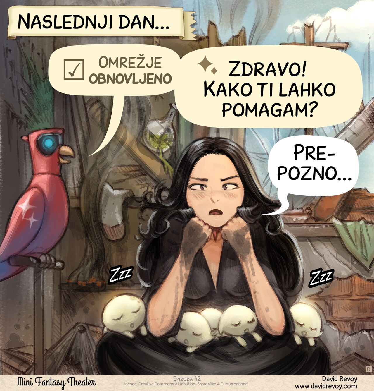 Panel 4. The next day, the AI Parrot finally reconnects, happy and fresh, but the house is in ruins, with smokes, everything is broken, upside down... The Gothic Sorceress sits on the floor, she looks exhausted and apathetic: the five Tree Spirits are all sleeping cutely on her lap.
Narrator: "The next day..."  
AI Parrot: "Network restored. Hi there, how can I help you?"  
Gothic Sorceress: "Too late..."