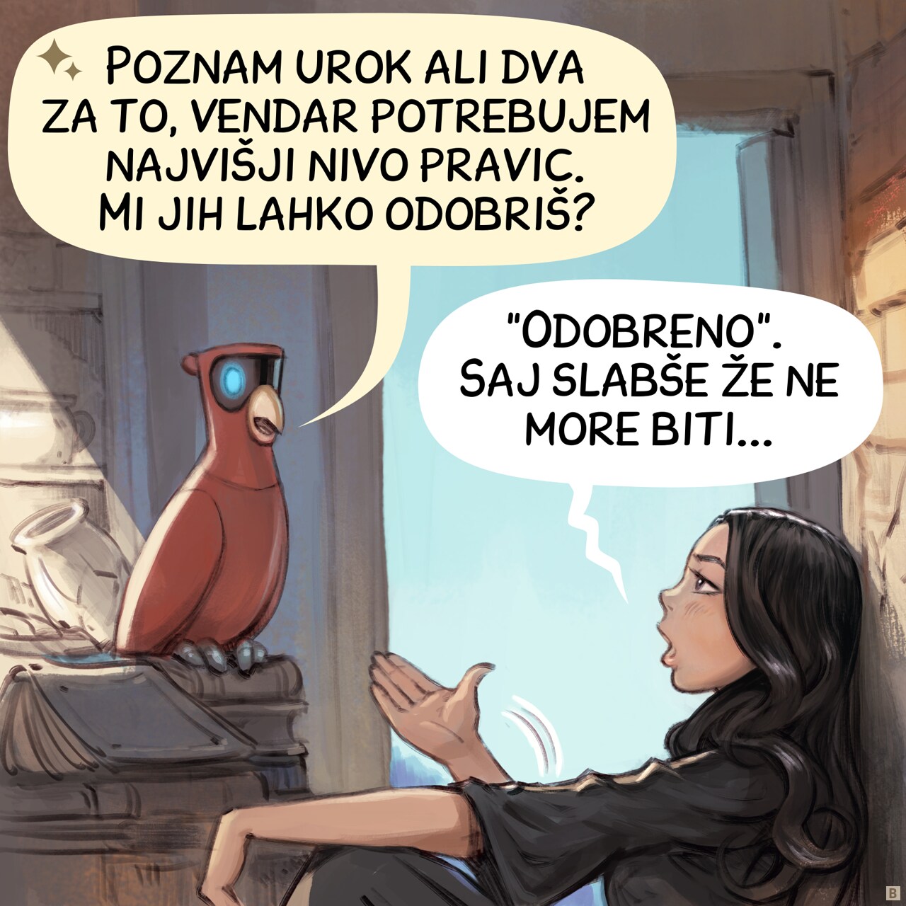 Panel 2. A closer zoom on the AI Parrot, replying to the Gothic Sorceress.  
AI Parrot: "I know a spell or two for that, but I need the highest permission level. Can you grant it to me?"
Gothic Sorceress: ""Granted." It can't get any worse anyway..."