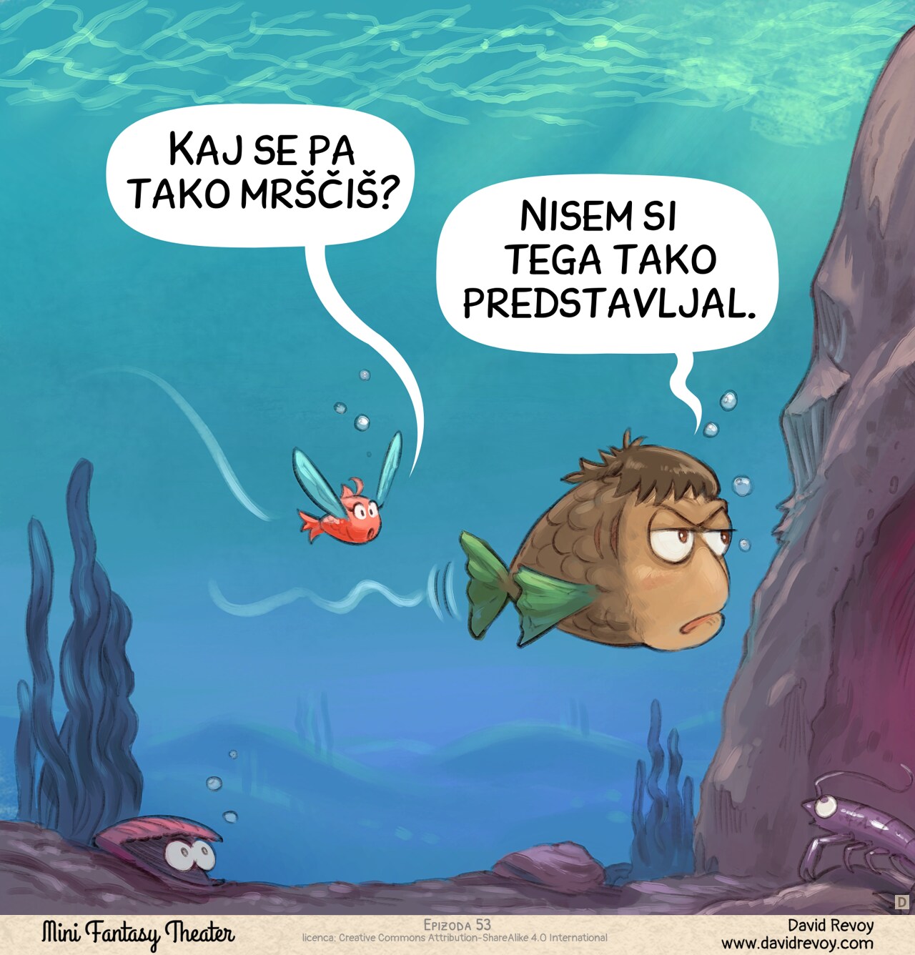 Panel 4. Underwater: two fish—one themed for the first in the Pink Fairy's colors, the other in the Adventurer's colors. They swim nearby. He looks bored and a bit upset.  
Fish (Pink Fairy): "C'mon, why the frown?"  
Fish (Adventurer): "That's just not what I imagined..."