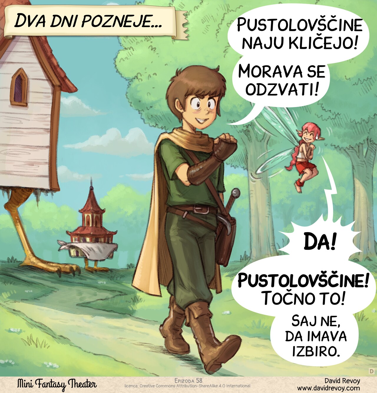 Panel 4. By morning two days later, the Adventurer and the Pink-Fairy leave the Chicken-Footed House and its mini pagoda, walking away proud as if an important mission were calling to them. The house and baby pagoda in the distance don't understand and watch them walk away.  
Narrator: "Two days later..."  
Adventurer: "Adventure calls to us! We must answer!"  
Pink-Fairy: "Yes! Adventure! Clearly that! Not like we have a choice."