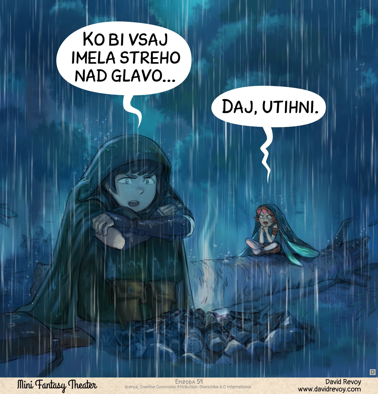 Panel 4. Back to the firecamp. This time both Pink-fairy and Adventurer are frustrated and look dark. Especially since it's raining, and the fire extinguish.  
Adventurer: "If only we had a roof..."  
Pink-fairy: "Shut up."