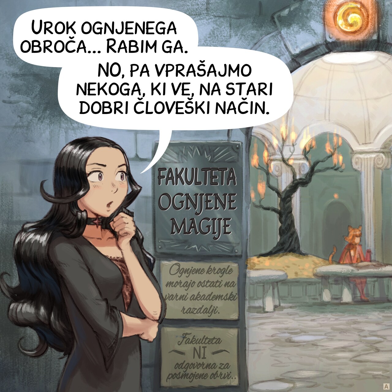 Panel 1. Cepper, a Gothic sorceress, walks toward the "Faculty of Fire Magic" (the label is framed on the door). Beyond the door, we see scholars writing grimoires with AI parrots nearby. Signs on the faculty wall read: "Fireballs must be kept at a safe academic distance." and "The Faculty is NOT responsible for burnt eyebrows."  
Cepper: "The Ring of Fire spell... I need it."  
Cepper: "So let's ask someone who knows it, the good old human way."