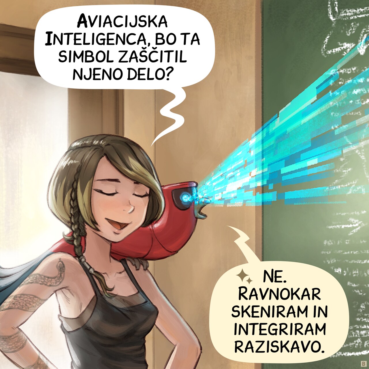 Panel 2: The Scholar is skeptical and mock her a bit. Her parrot is perched nearby, scanning the board with their digital blue eyes emiting a ray.
Scholar: "Avian Intelligence, will this symbol protect her work?"
parrot: "No, I'm scanning and integrating her research right now."